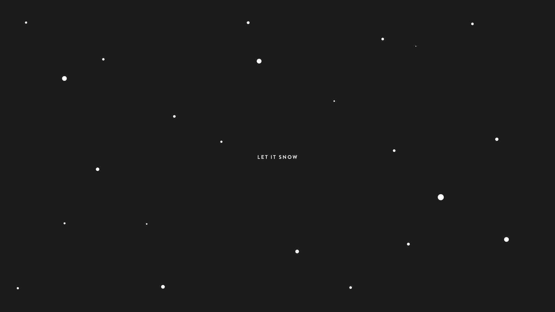 Tumblr 文青風 桌布 壁紙 — 極簡黑色背景，散落白色圓點，居中文字 let it snow。