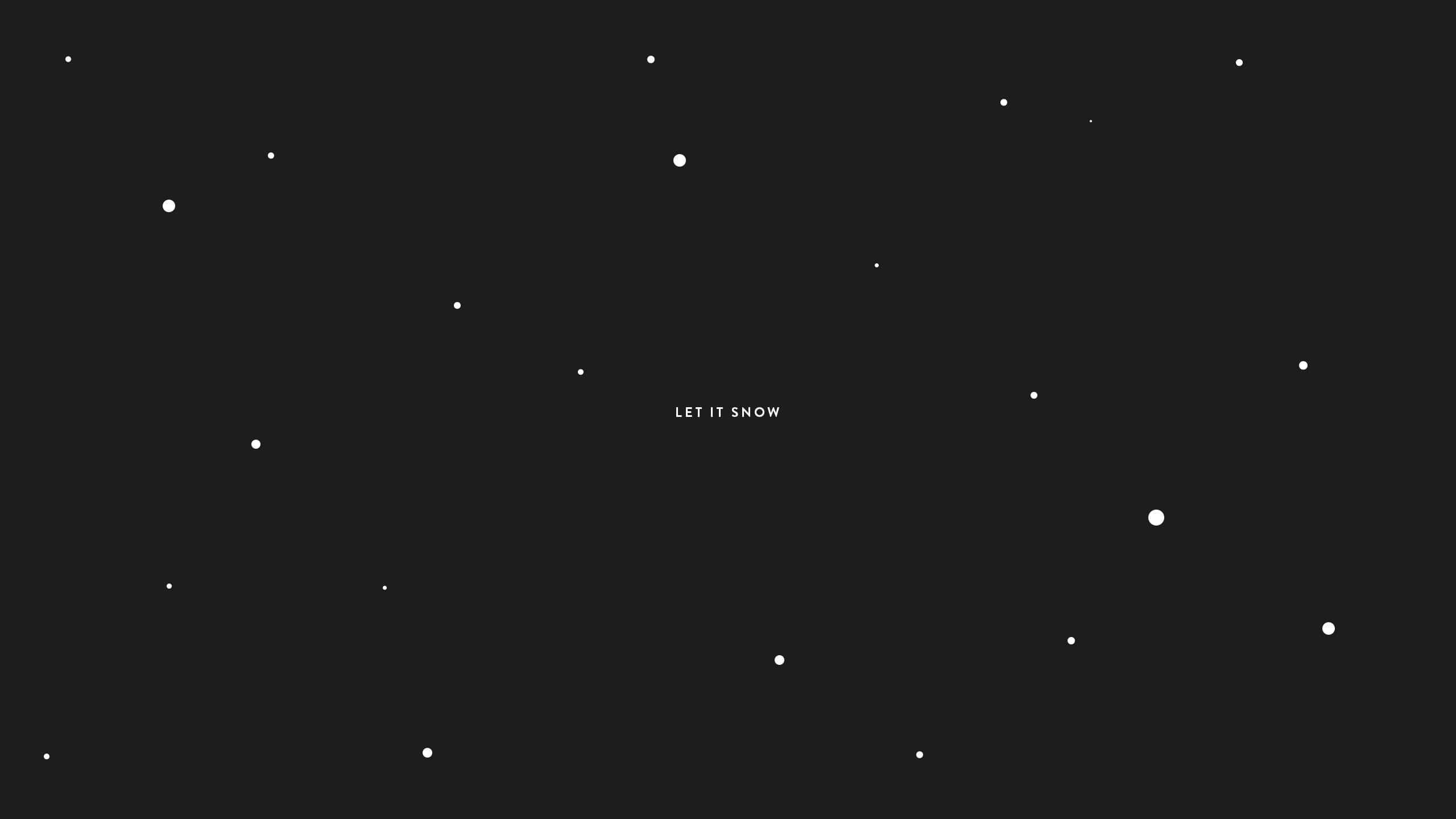 雪景 桌布 壁紙 — 極簡黑色背景，散落白色圓點，居中文字 let it snow。