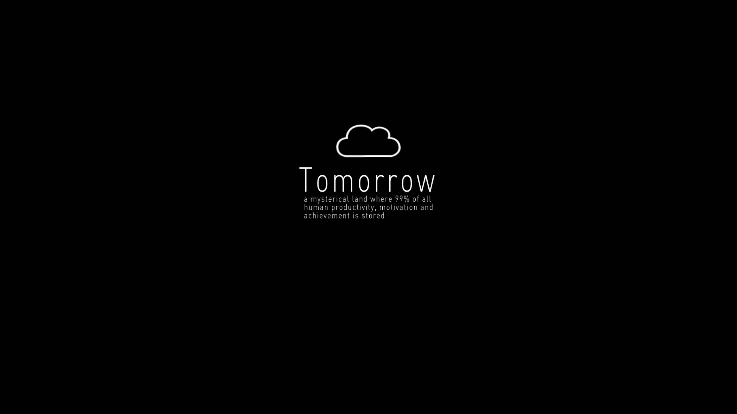 程式設計 桌布 壁紙 — 極簡黑色背景，白色文字和雲圖標，宣稱 'Tomorrow' 是一個神秘的土地，儲存人類的生產力、動力和成就。