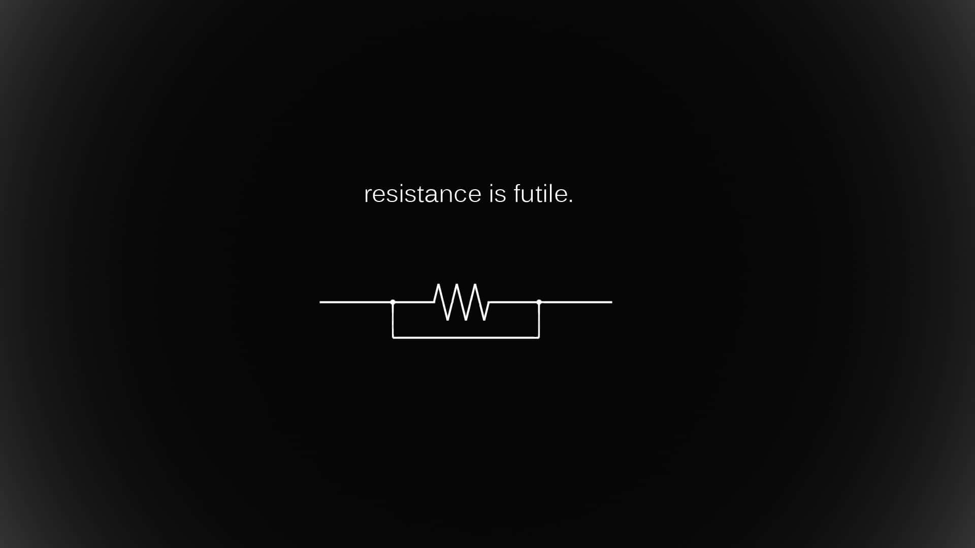 桌布 壁紙 — 極簡黑色背景，白色文字寫著 resistance is futile，下方中央有一個電阻符號。