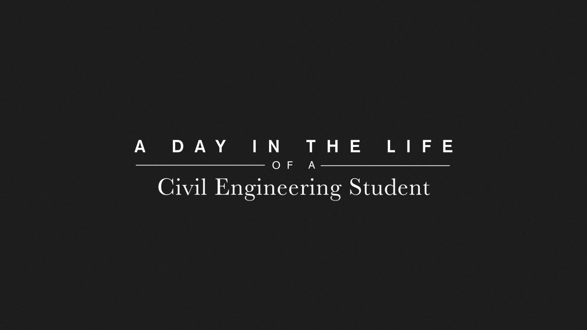 Architecture 桌布 壁紙 — 極簡黑色背景，白色襯線字體寫著「A DAY IN THE LIFE OF A Civil Engineering Student」。