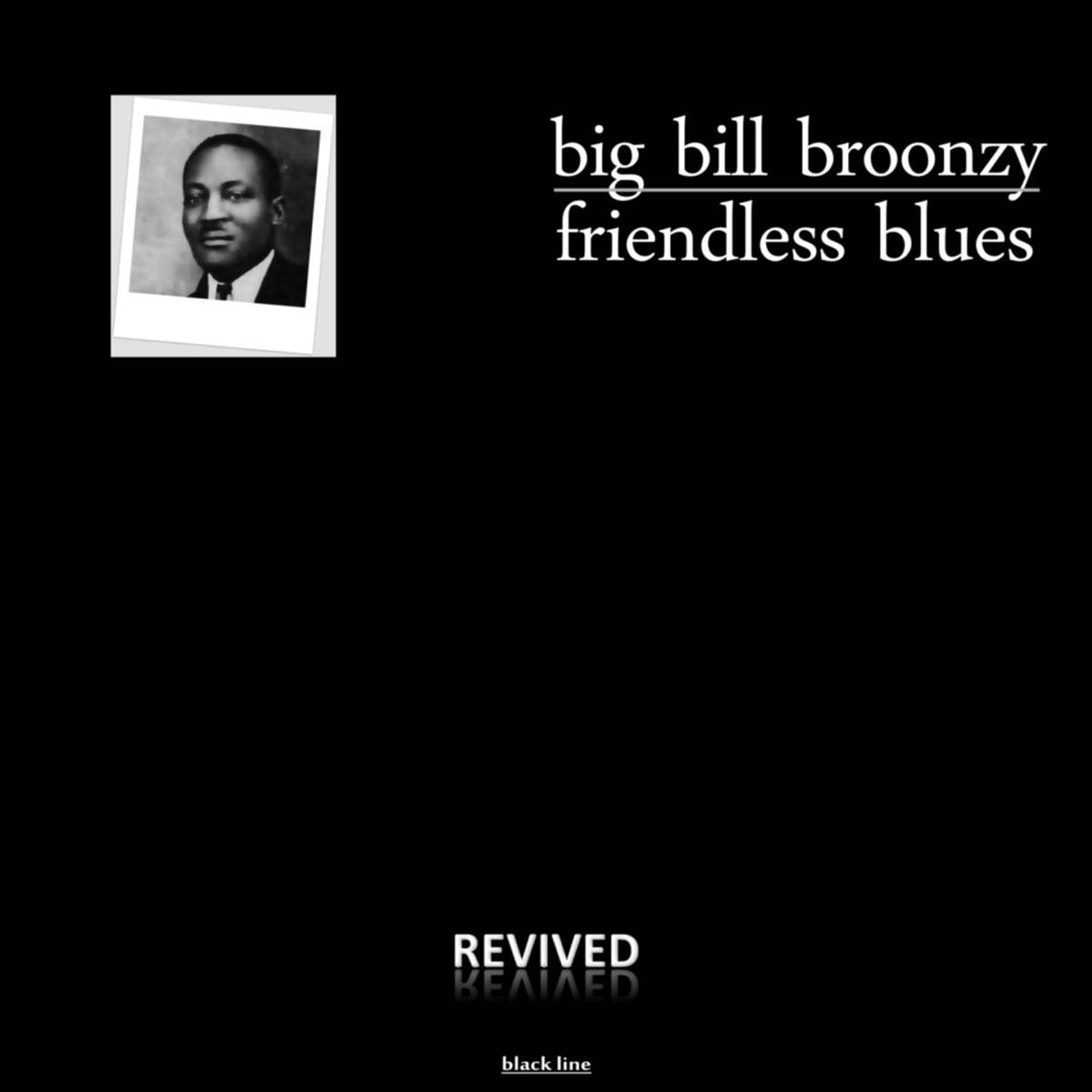 poster 桌布 壁紙 — 極簡黑色背景上，展示了一張 Big Bill Broonzy 的復古照片，並以優雅的白色字體呈現「Friendless Blues」文字。