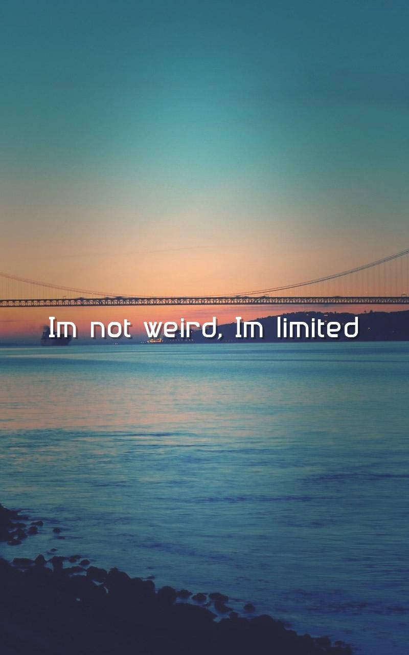 savage 桌布 壁紙 — 水上寧靜的日落，遠處有橋樑，文字疊加顯示 Im not weird Im limited
