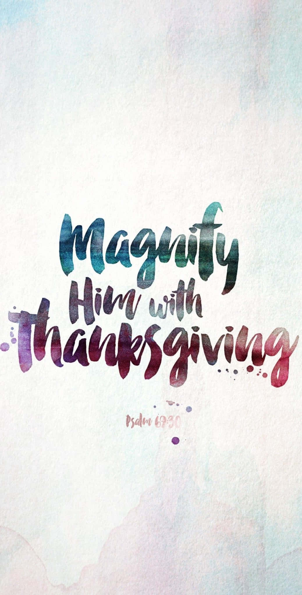 Thanksgiving Phone 桌布 壁紙 — 水彩紋理背景，帶有漸變手寫文字「Magnify Him with Thanksgiving」和「Psalm 69:30」。