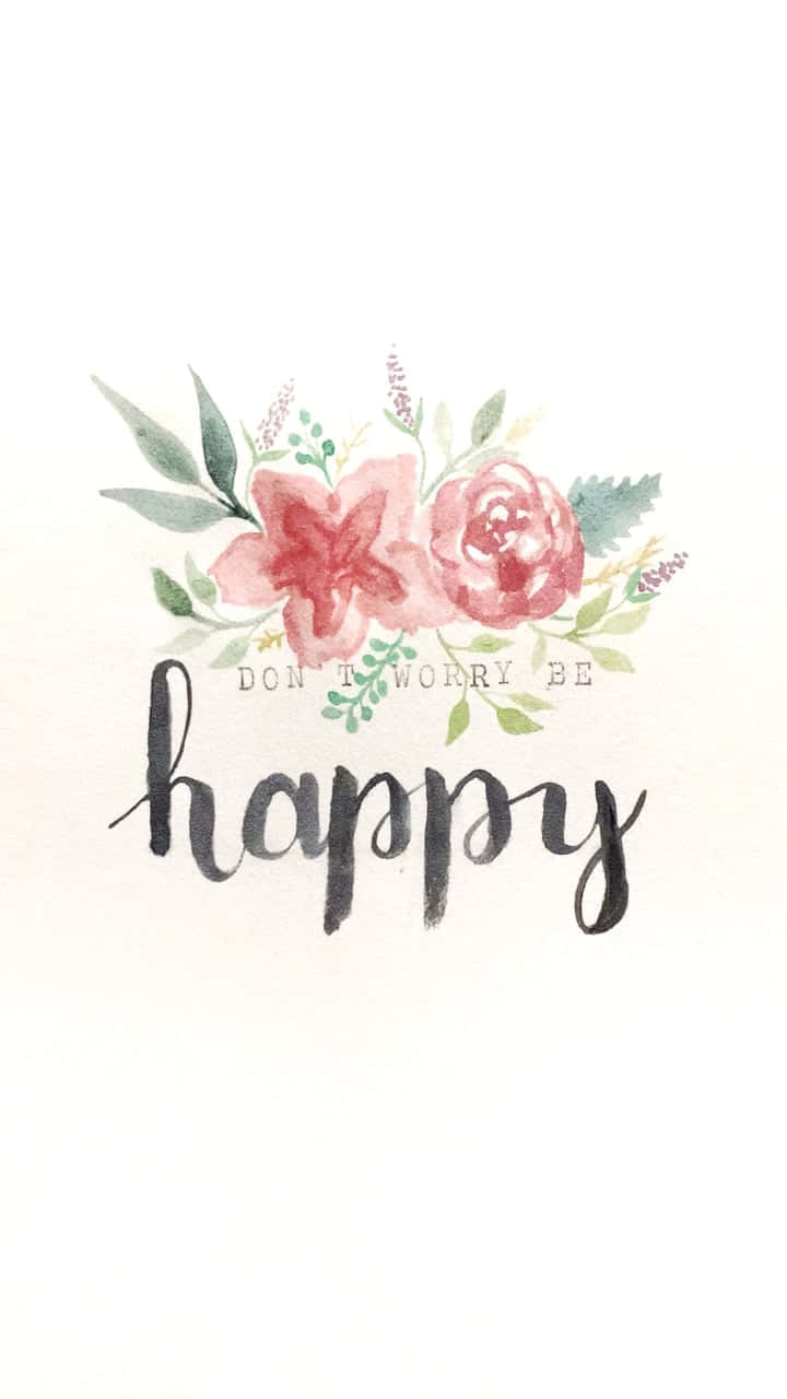 Dont Worry Be Happy 桌布 壁紙 — 水彩花卉佈置，粉紅玫瑰和綠葉環繞著優雅黑色字體的「happy」一詞。