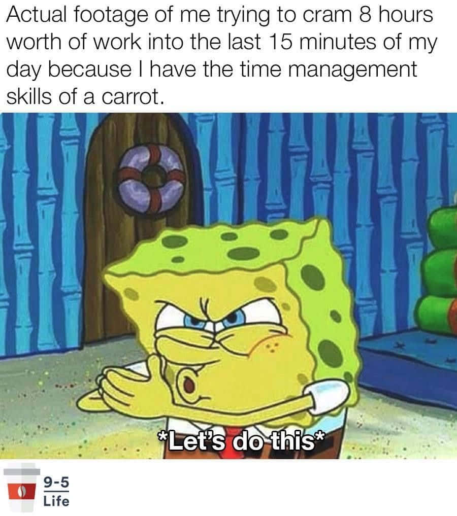 Time Management Memes 桌布 壁紙 — 海綿寶寶在他的水下鳳梨屋裡咬緊牙關，充滿決心地拿著一杯咖啡。