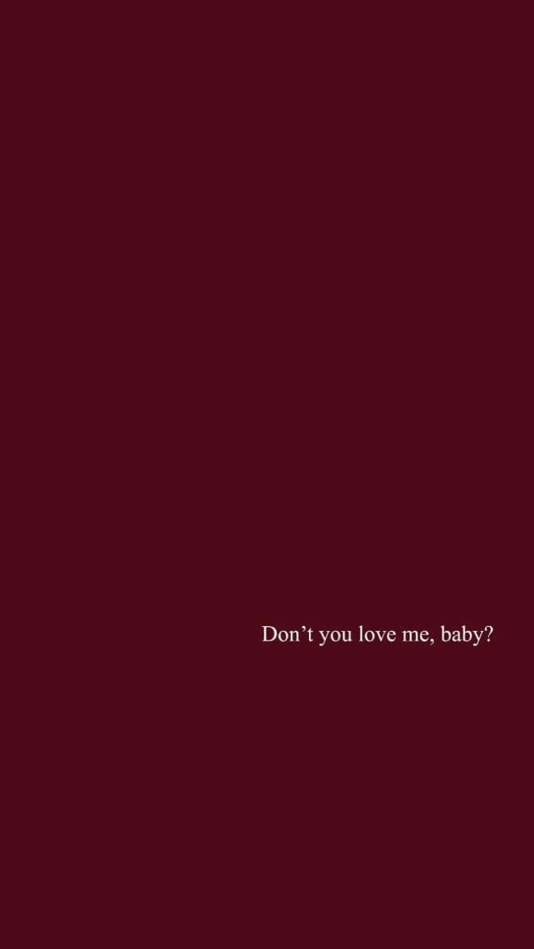 紅色動圖 桌布 壁紙 — 深棗紅色背景，右下角有白色文字寫著「Don't you love me, baby?」。