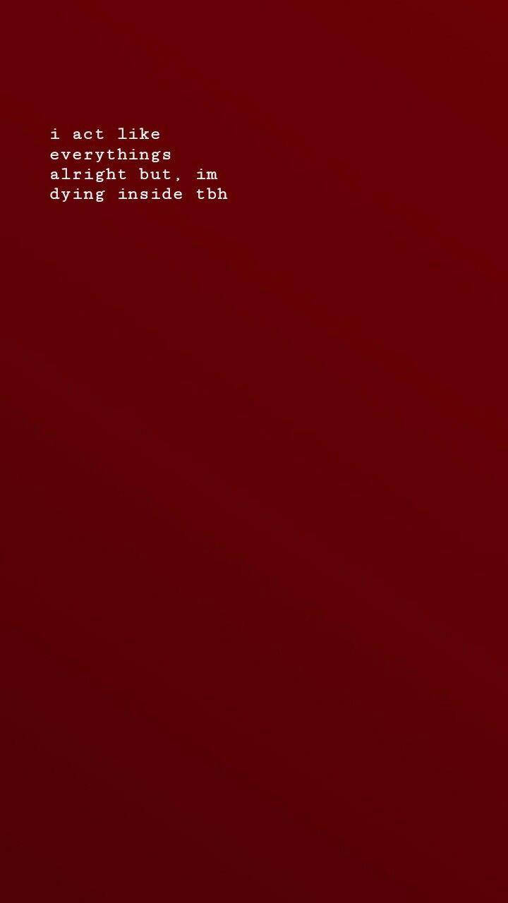 紅色 iPhone 桌布 壁紙 — 深紅色漸層背景上的白色文字寫著：我表現得好像一切都很好，但內心深處我快要死了 tbh