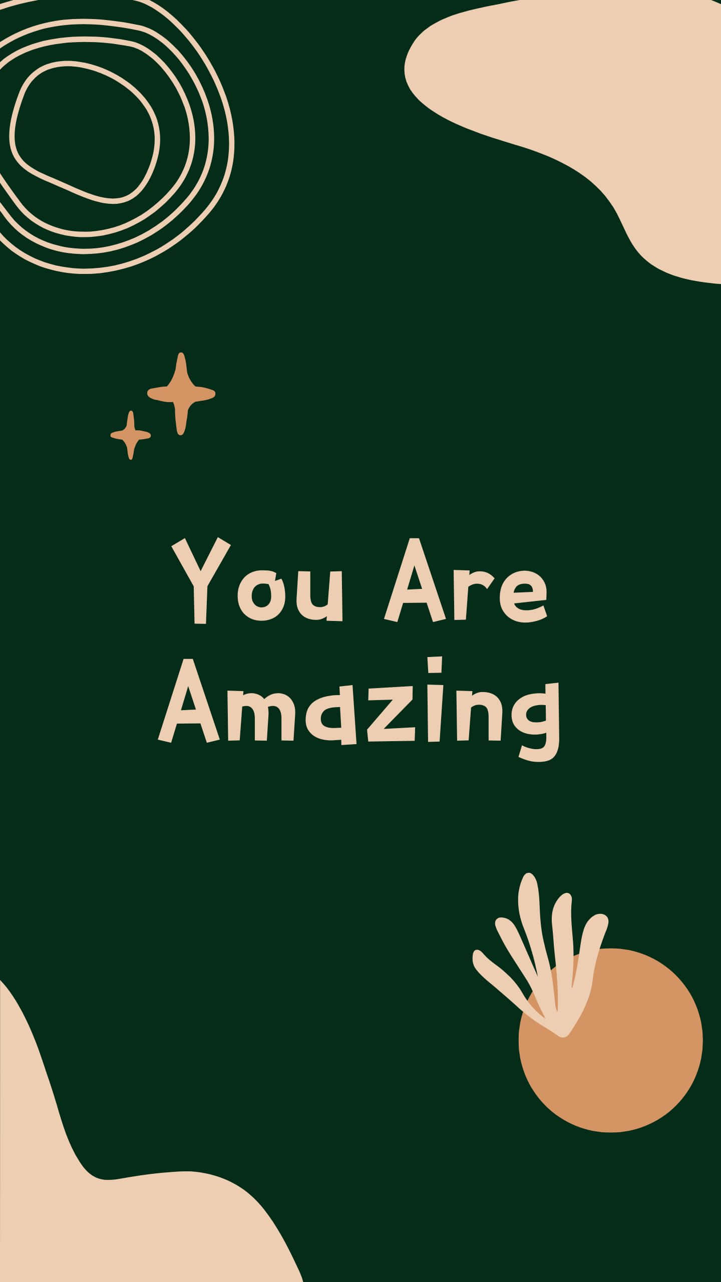 1440x2560 桌布 壁紙 — 深綠色抽象背景，帶有米色形狀和文字 You Are Amazing，周圍環繞星星和手勢。