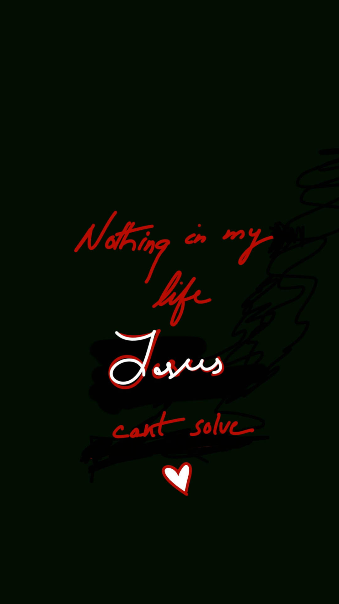 手機 桌布 壁紙 — 深綠色背景，上面有紅色手寫文字寫著「Nothing in my life Jesus can't solve」和一個小紅心。