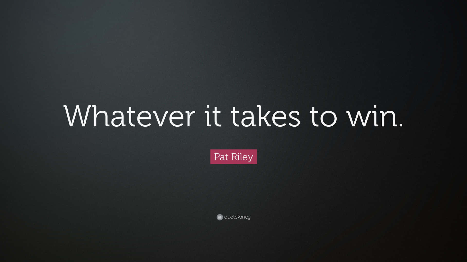 Quote 桌布 壁紙 — 深色漸層背景上的白色文字寫著「Whatever it takes to win」，出自 Pat Riley。