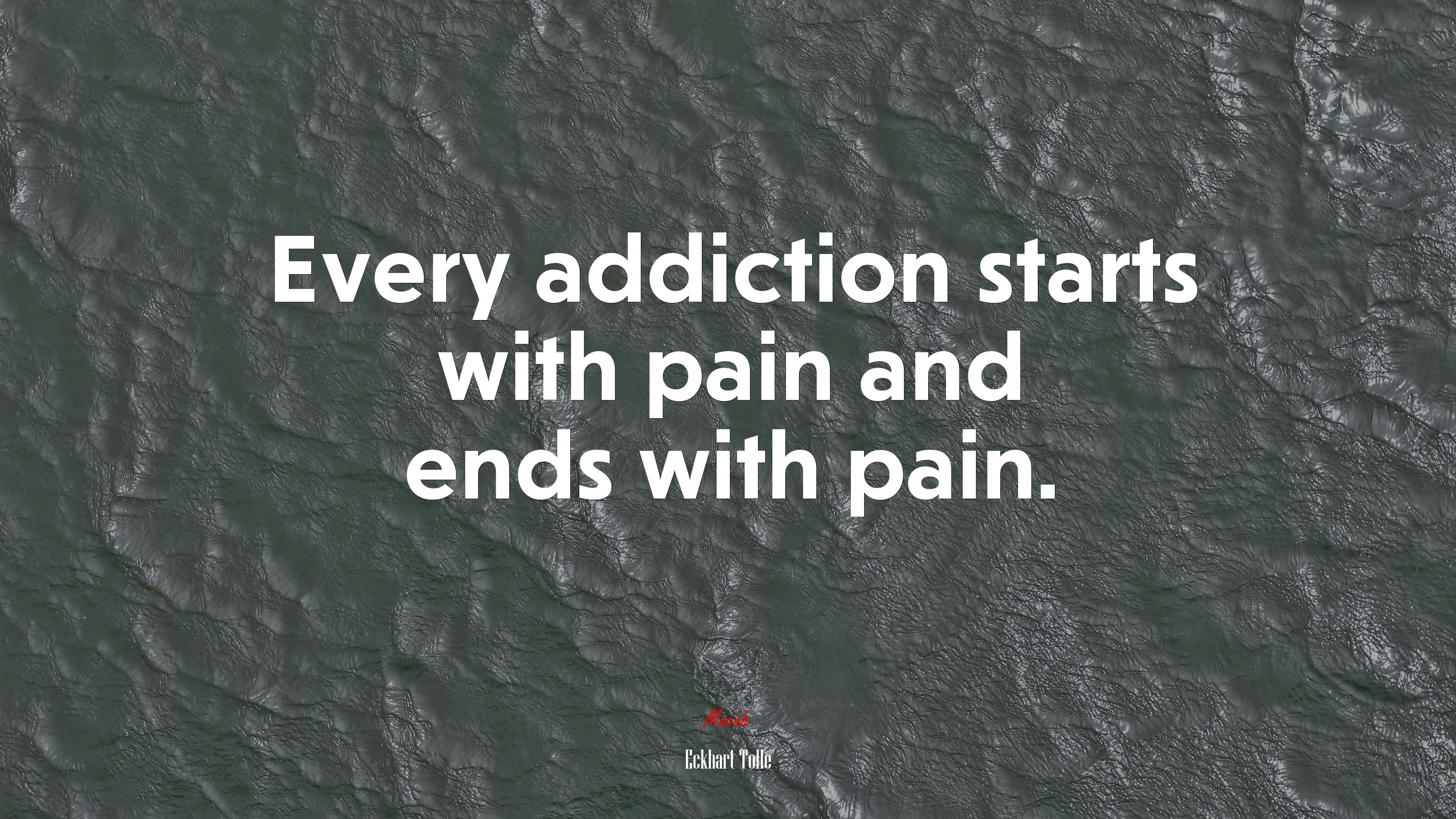 Quote 桌布 壁紙 — 深色紋理石頭背景上的白色文字寫著「Every addiction starts with pain and ends with pain.」