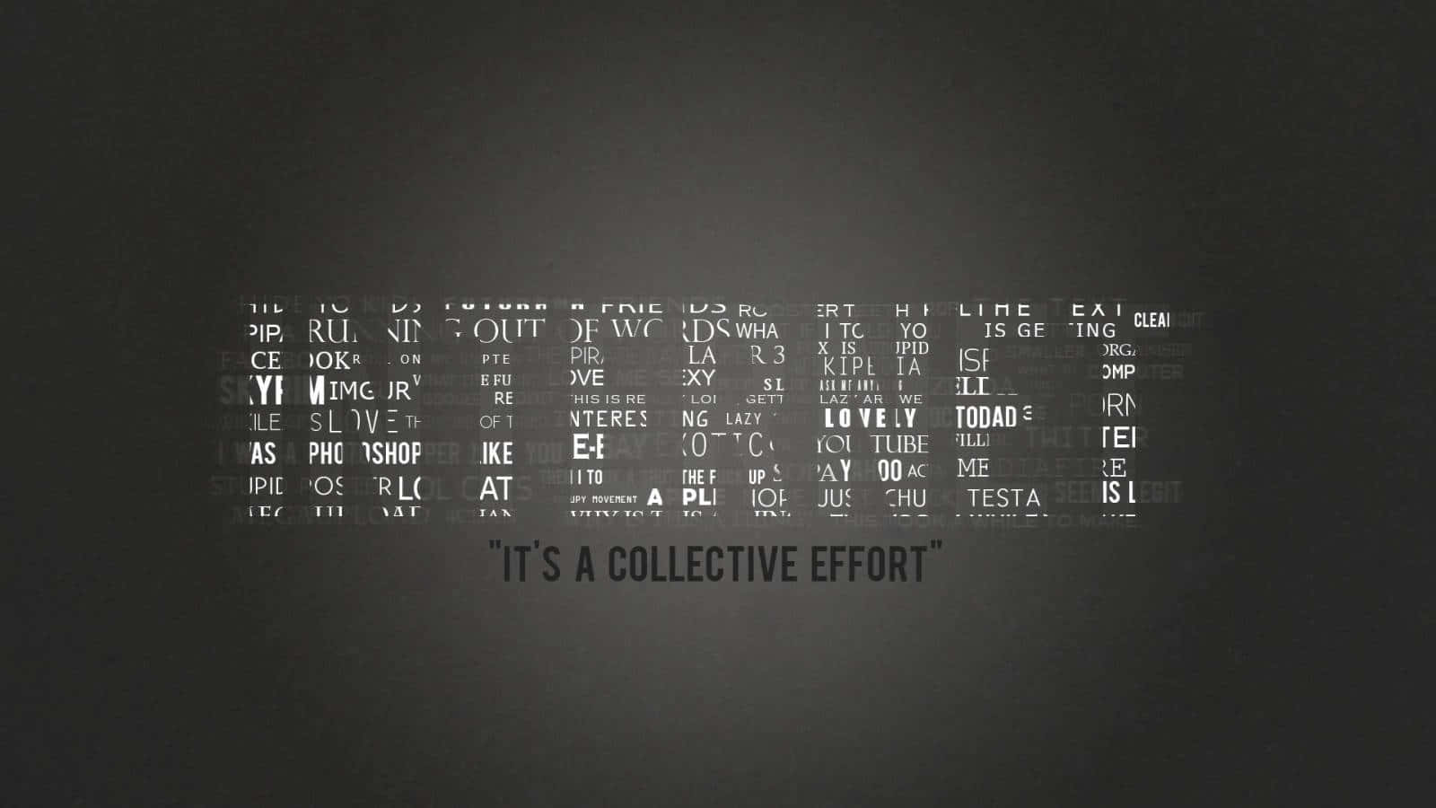 Black And White Typography 桌布 壁紙 — 深色紋理背景上帶有模糊散落的單詞，並以粗體白色文字居中顯示「IT'S A COLLECTIVE EFFORT」。