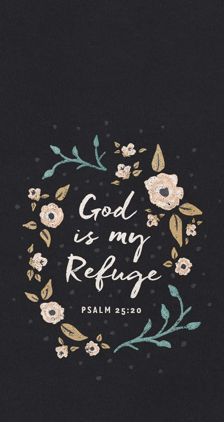 Cute Bible Verse 桌布 壁紙 — 深色紋理背景上有一個花卉花環，帶有藍綠色和金色的花朵，環繞著白色草書文字 'God is my Refuge' 和 'PSALM 25:20'。