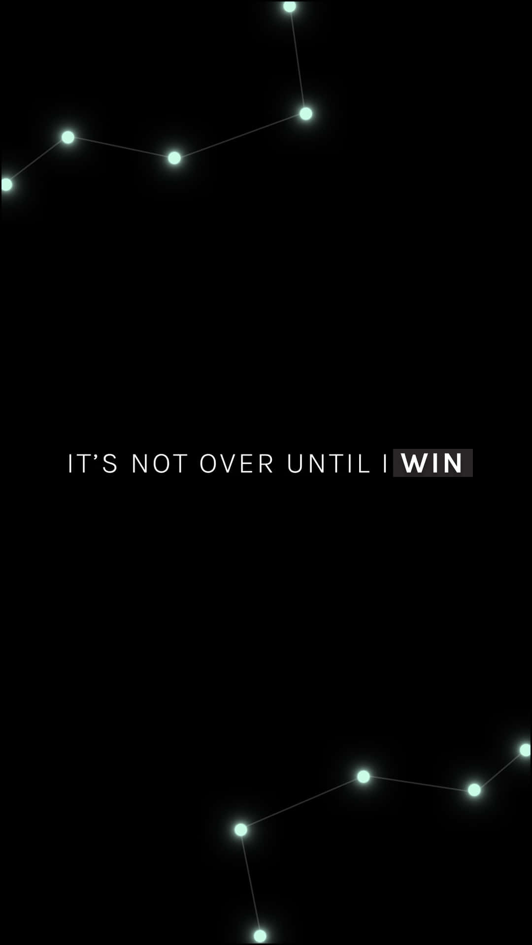 Black Inspiring Quote 壁紙 — 深色背景，帶有發光的青綠色圓點，由線條連接，並有白色文字 it's not over until i win。