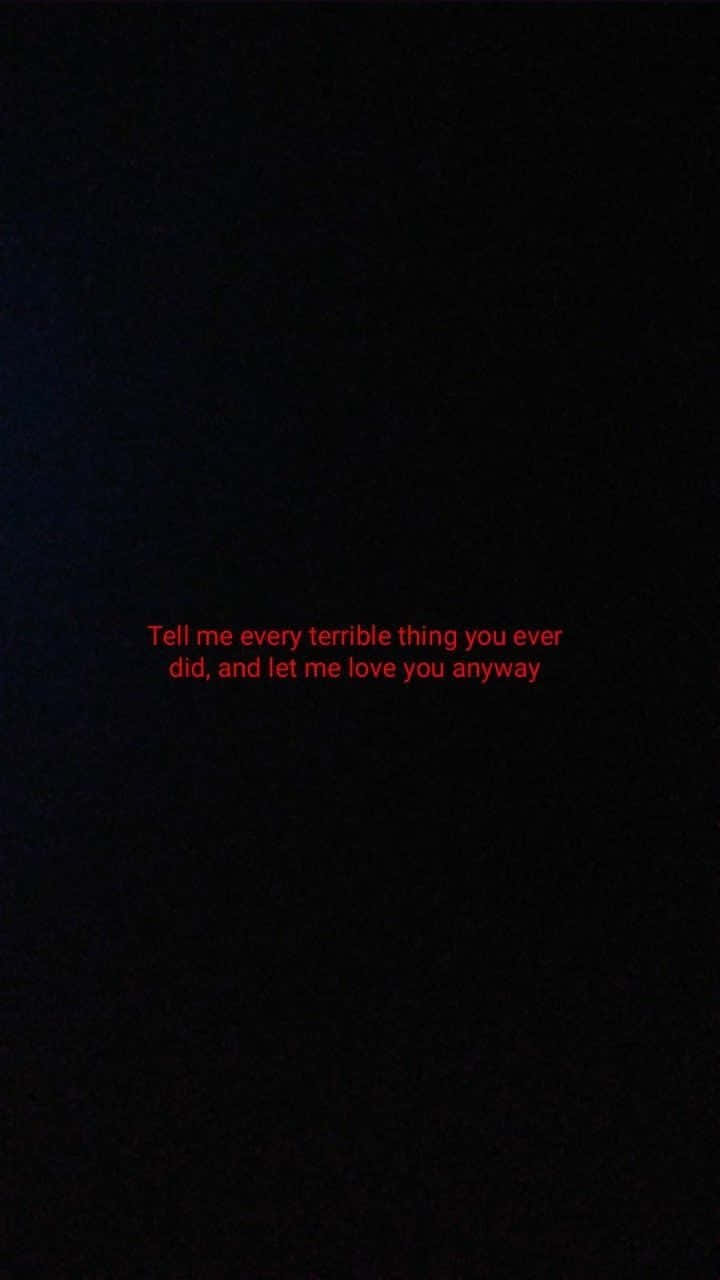 Aesthetic Grunge Phone 桌布 壁紙 — 深色背景上帶有發光的紅色文字，寫著「告訴我你做過的所有可怕事情，讓我無論如何都愛你」。