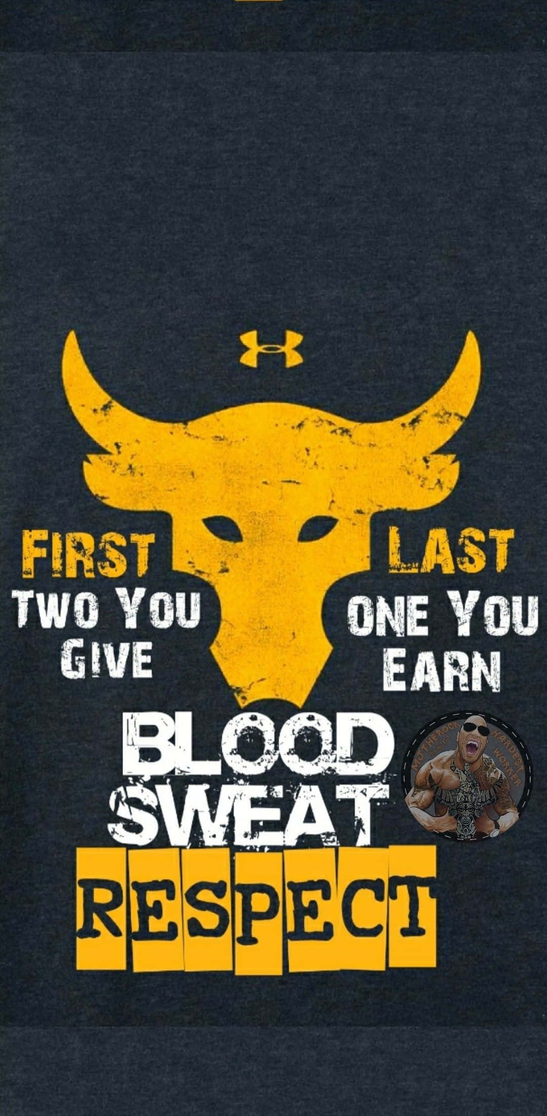 The Rock 桌布 壁紙 — 深藍色T恤圖案，上面有黃色公牛頭和文字：first two you give last one you earn blood sweat respect
