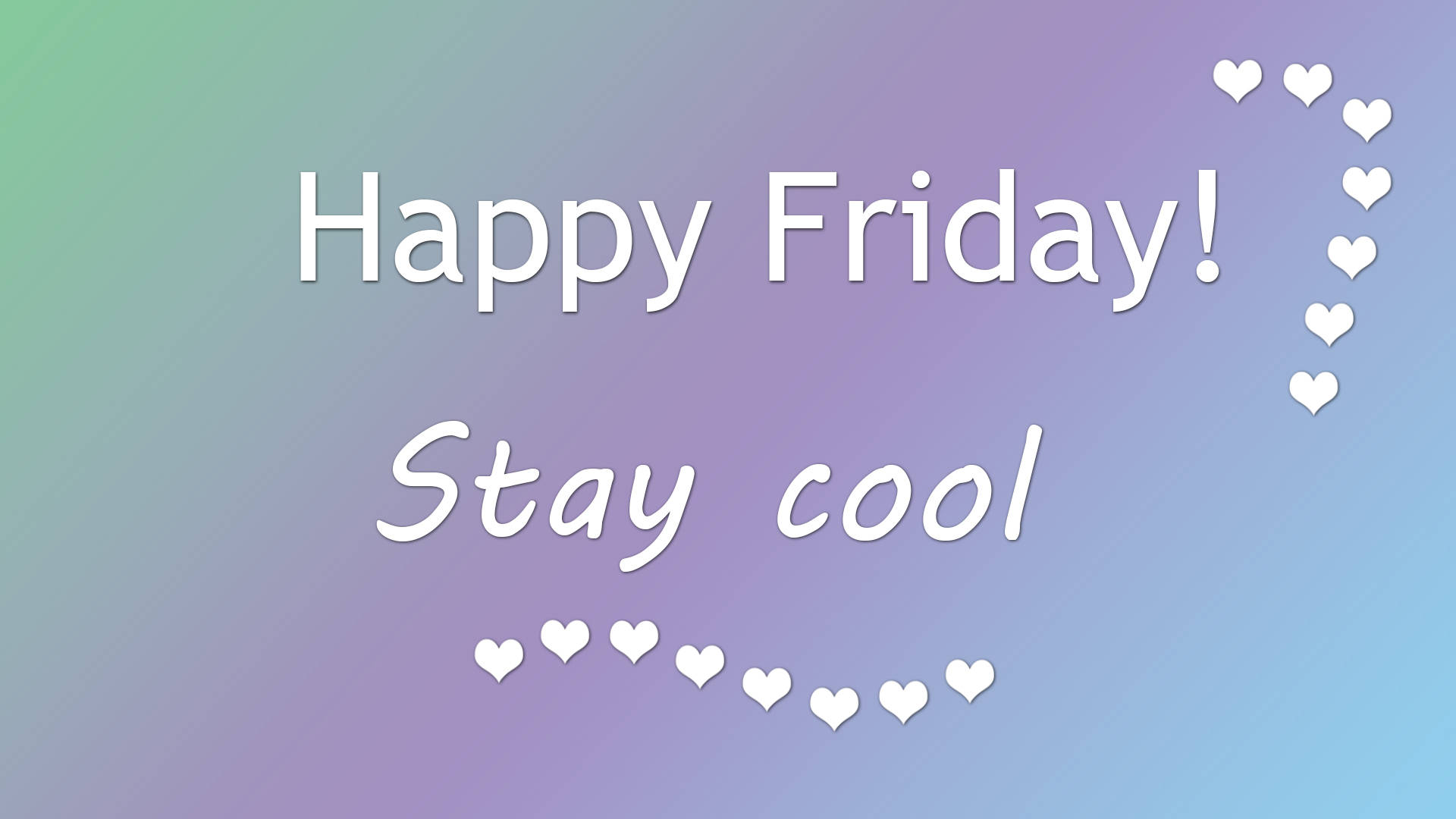 Friday 桌布 壁紙 — 漸層背景，白色文字寫著 Happy Friday Stay cool，周圍有心形圖示。