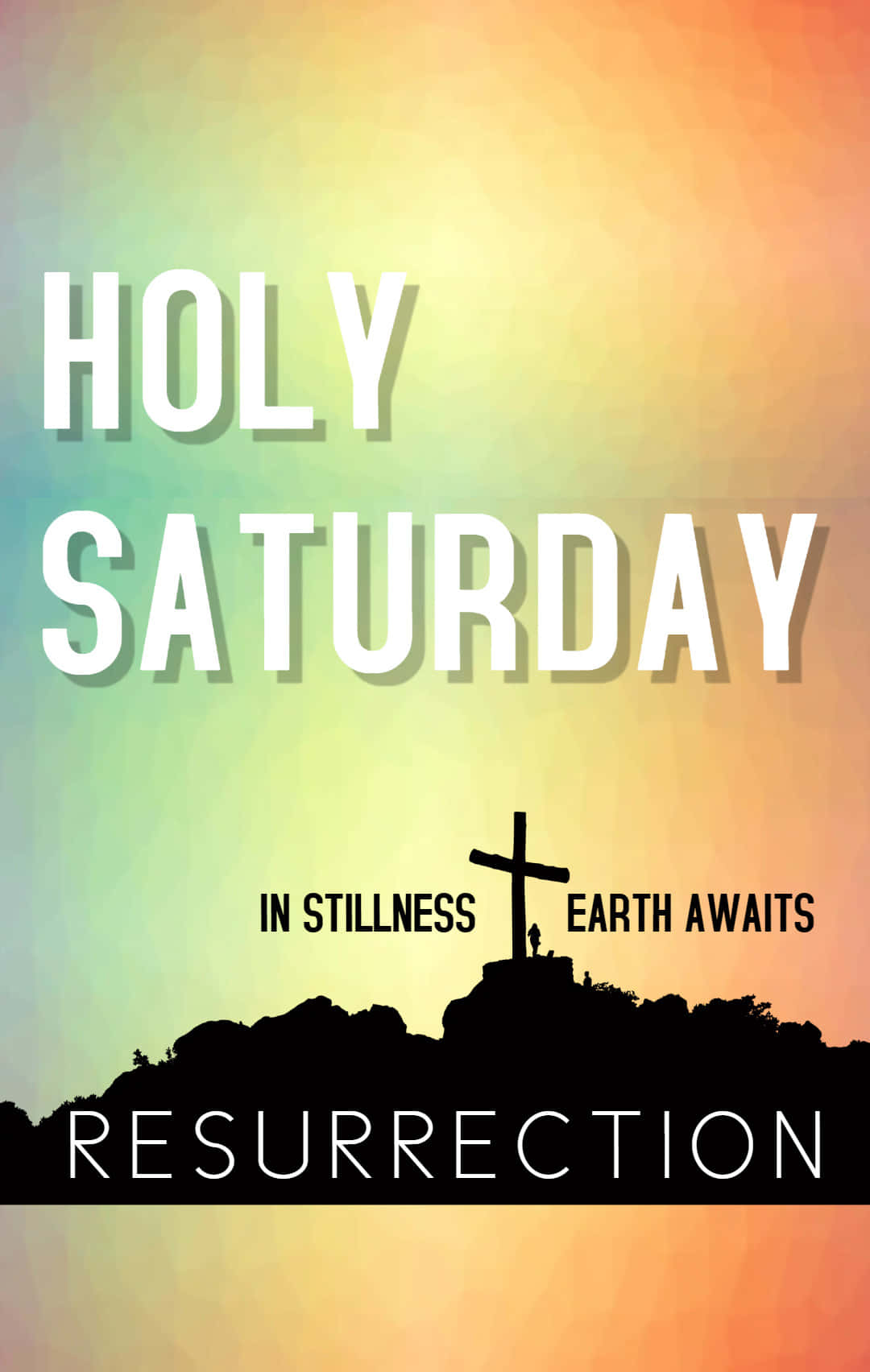 Holy Saturday 桌布 壁紙 — 漸變天空從藍綠色過渡到橙色，位於山丘上黑色十字架剪影上方，並帶有文字 Holy Saturday In Stillness Earth Awaits Resurrection。