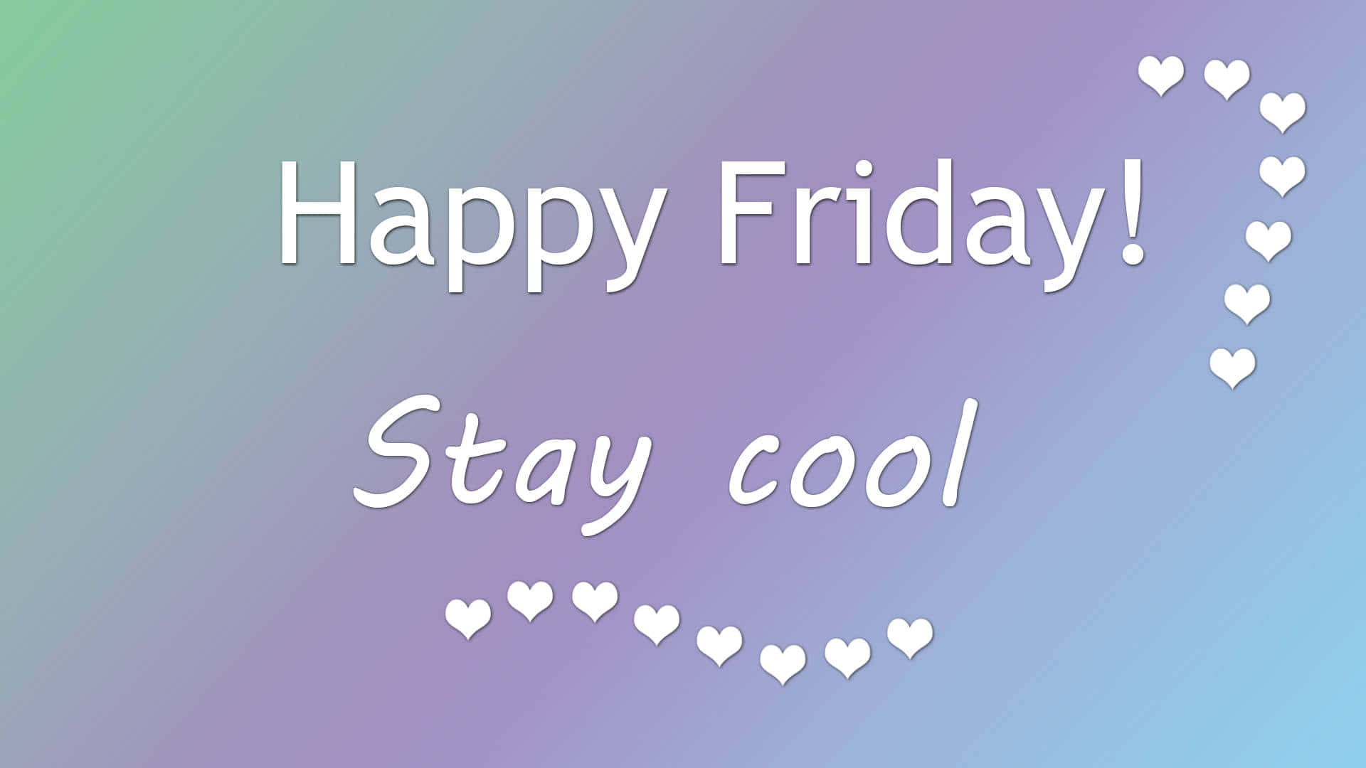 Friday 桌布 壁紙 — 漸變背景，白色文字寫著 Happy Friday Stay cool，周圍有心形圖示。