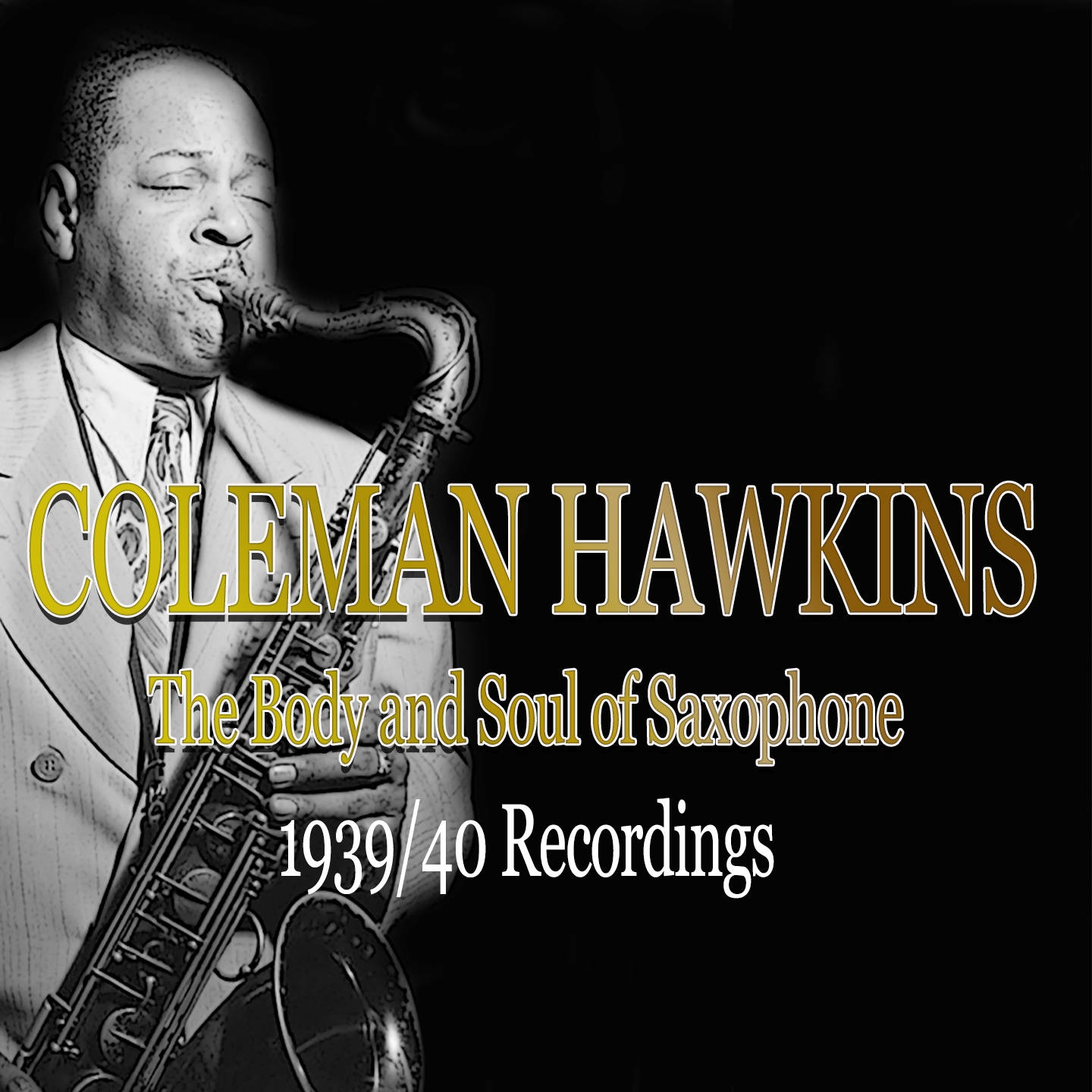 band 桌布 壁紙 — 爵士傳奇人物Coleman Hawkins在黑色背景上熱情演奏薩克斯風的黑白肖像，帶有金色文字疊加。