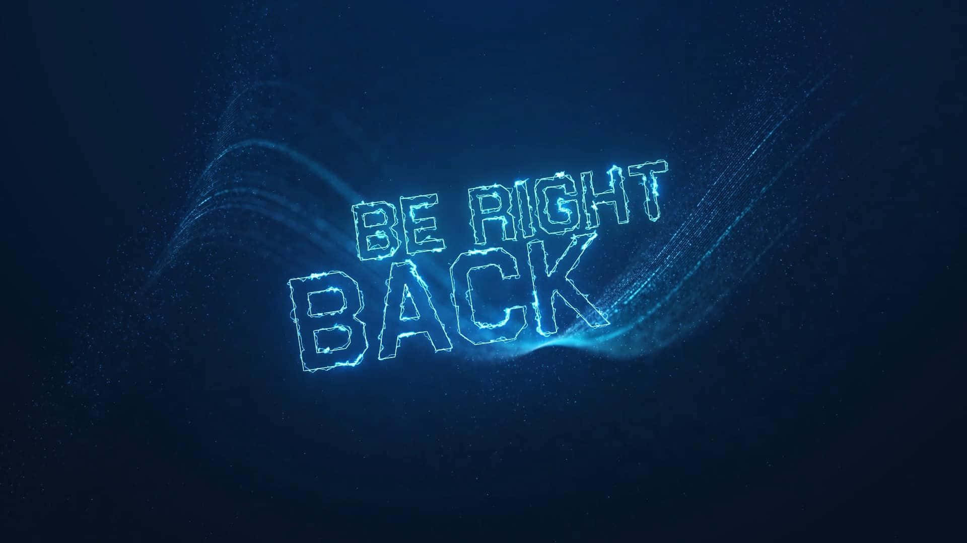 Be Right Back 桌布 壁紙 — 發光藍色文字顯示 be right back，背景為黑暗宇宙，帶有旋轉粒子軌跡。