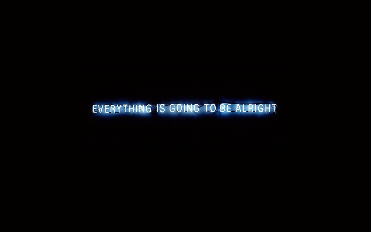 Positive Quotes 桌布 壁紙 — 發光藍色霓虹燈句子「EVERYTHING IS GOING TO BE ALRIGHT」在純黑色背景上脈動。