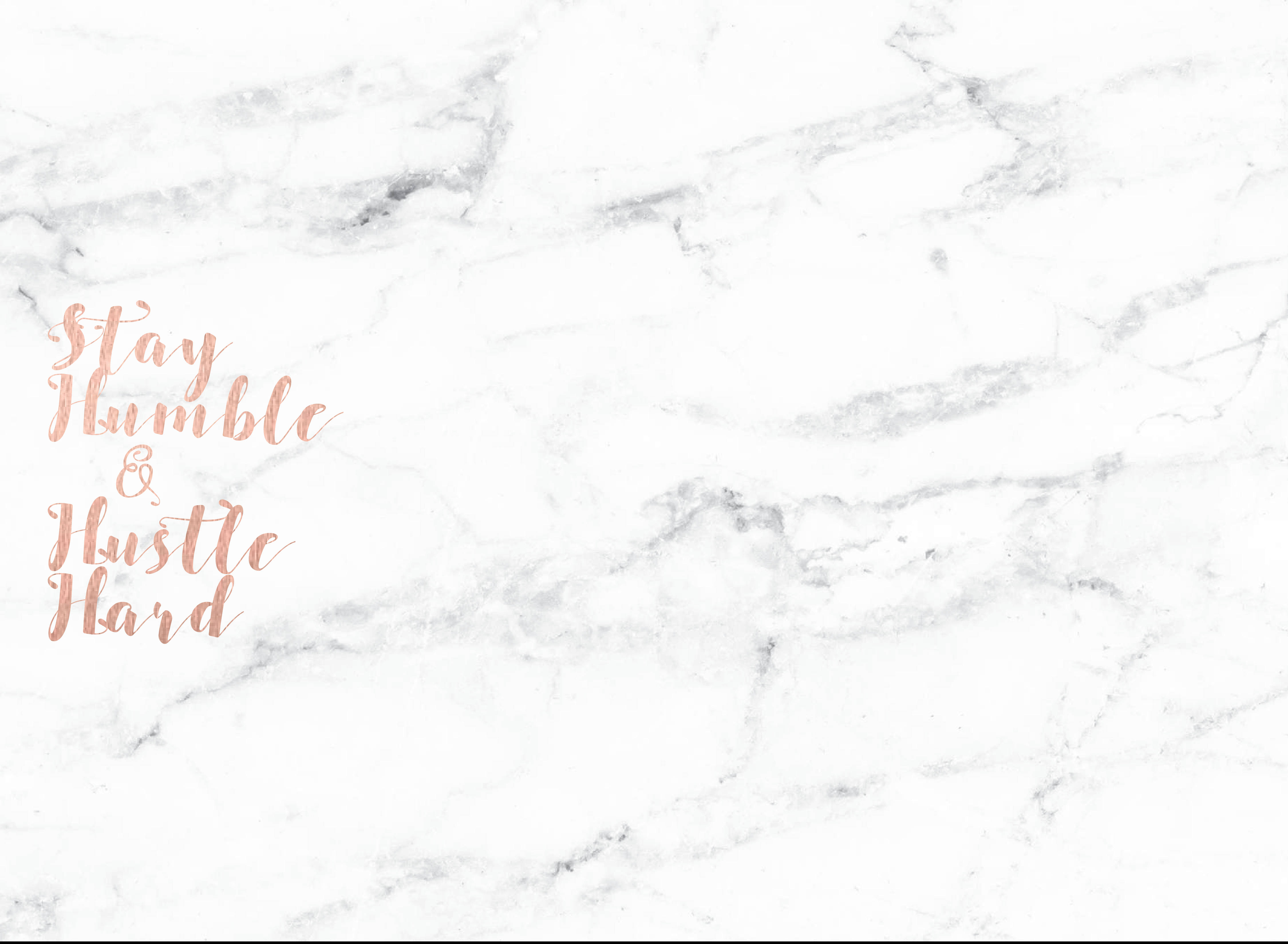 White Marble 桌布 壁紙 — 白色大理石背景，玫瑰金色草書文字寫著 stay humble and hustle hard。