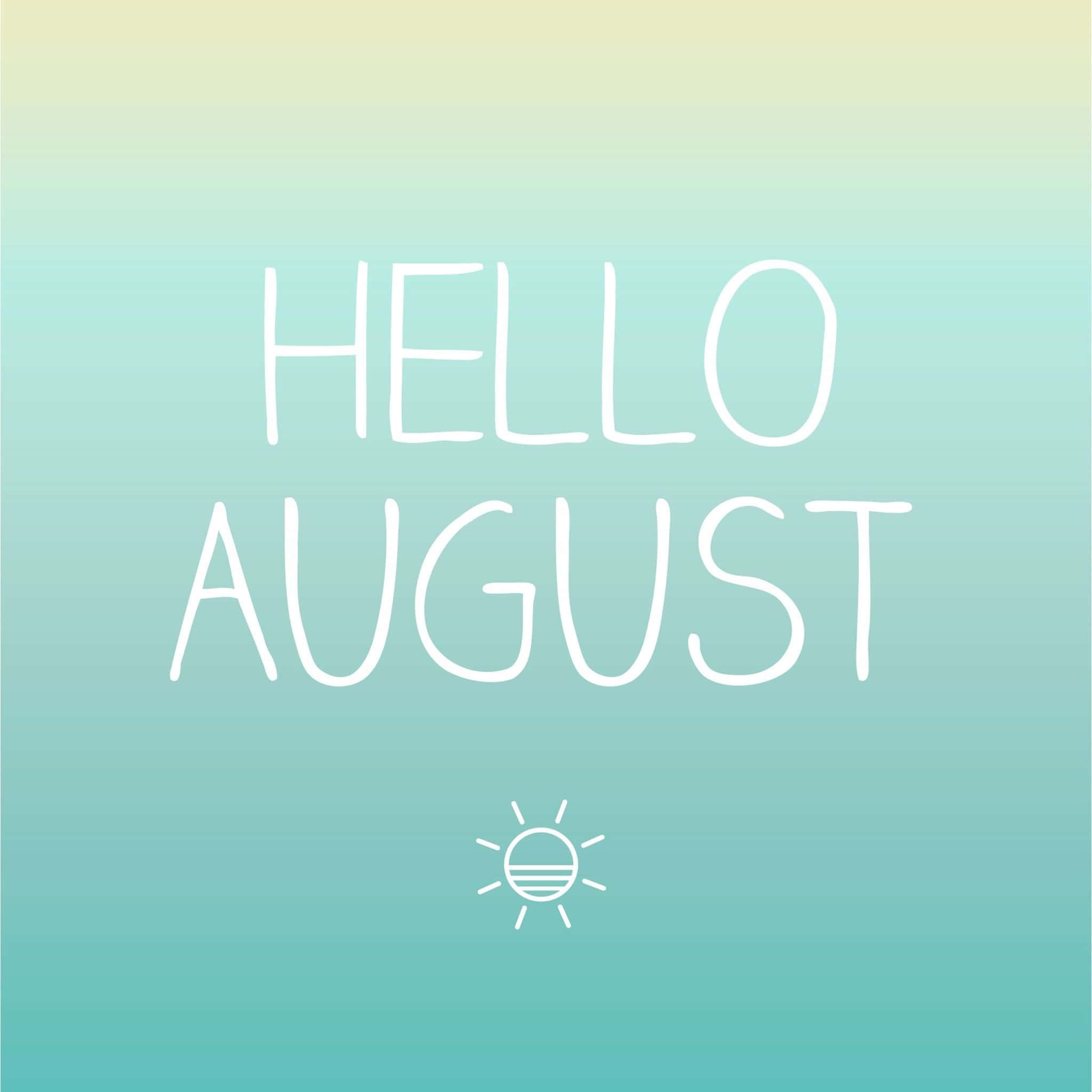 August 桌布 壁紙 — 白色手寫文字 hello august 配上太陽圖示，背景為柔和青綠與黃色漸變。