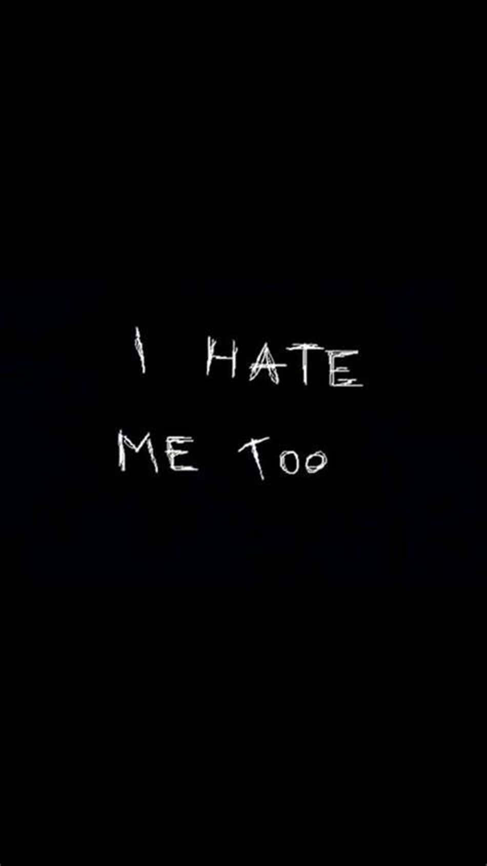 Word 桌布 壁紙 — 白色手寫文字「I HATE ME TOO」與純黑色背景形成強烈對比。