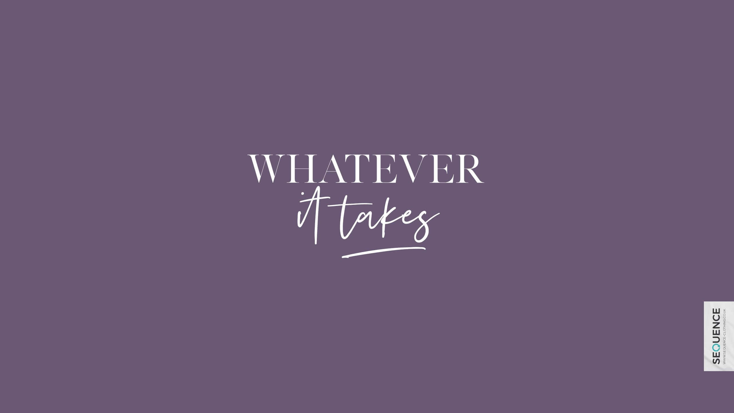 Quote 桌布 壁紙 — 白色文字以混合字體顯示「WHATEVER it takes」，居中於純紫色背景上。