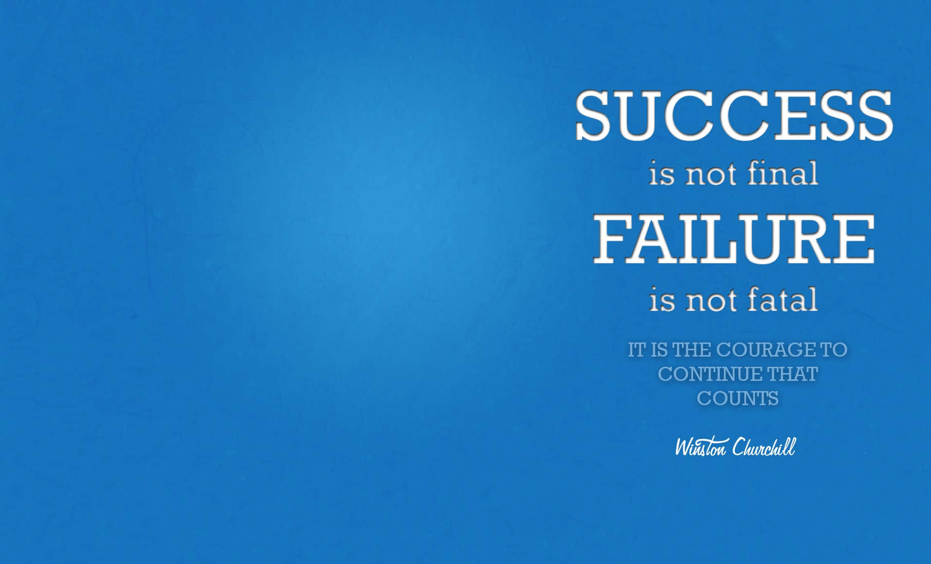 Positive Quotes 桌布 壁紙 — 白色文字在純藍色背景上的勵志名言：成功不是終點，失敗不是致命的，重要的是繼續前進的勇氣。溫斯頓·邱吉爾。
