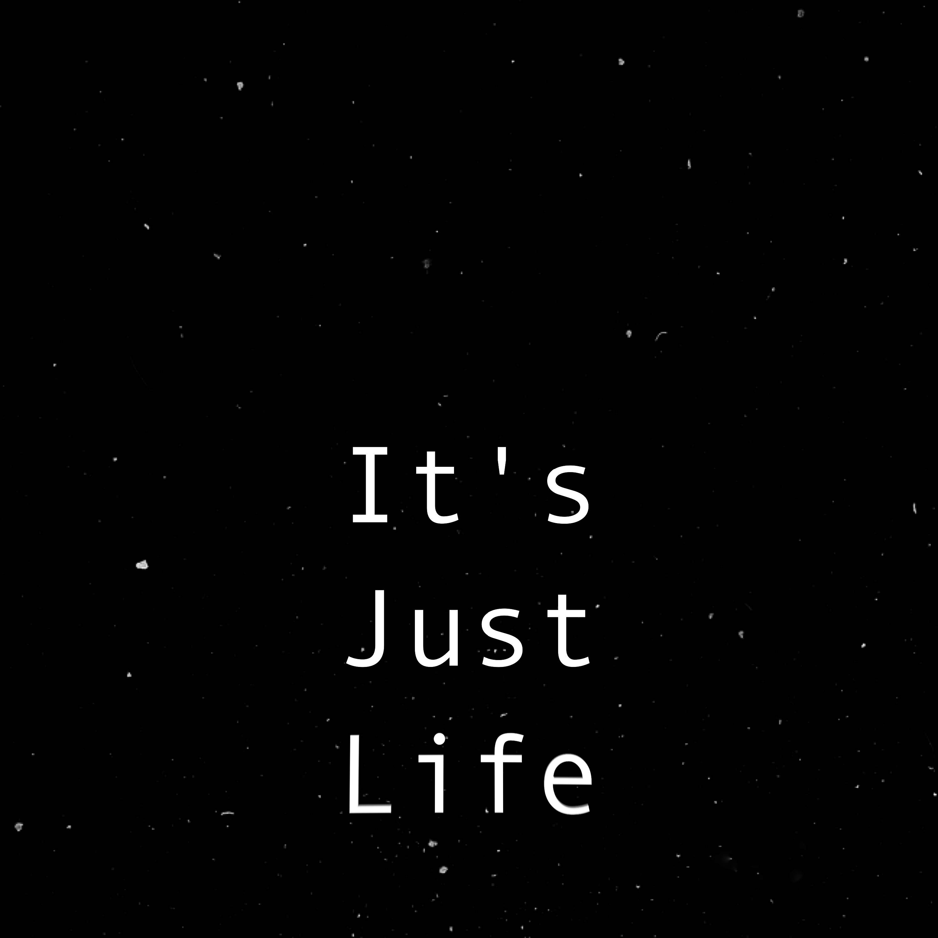 勵志動圖 桌布 壁紙 — 白色文字寫著「It's Just Life」，背景為黑色，佈滿細小白點。