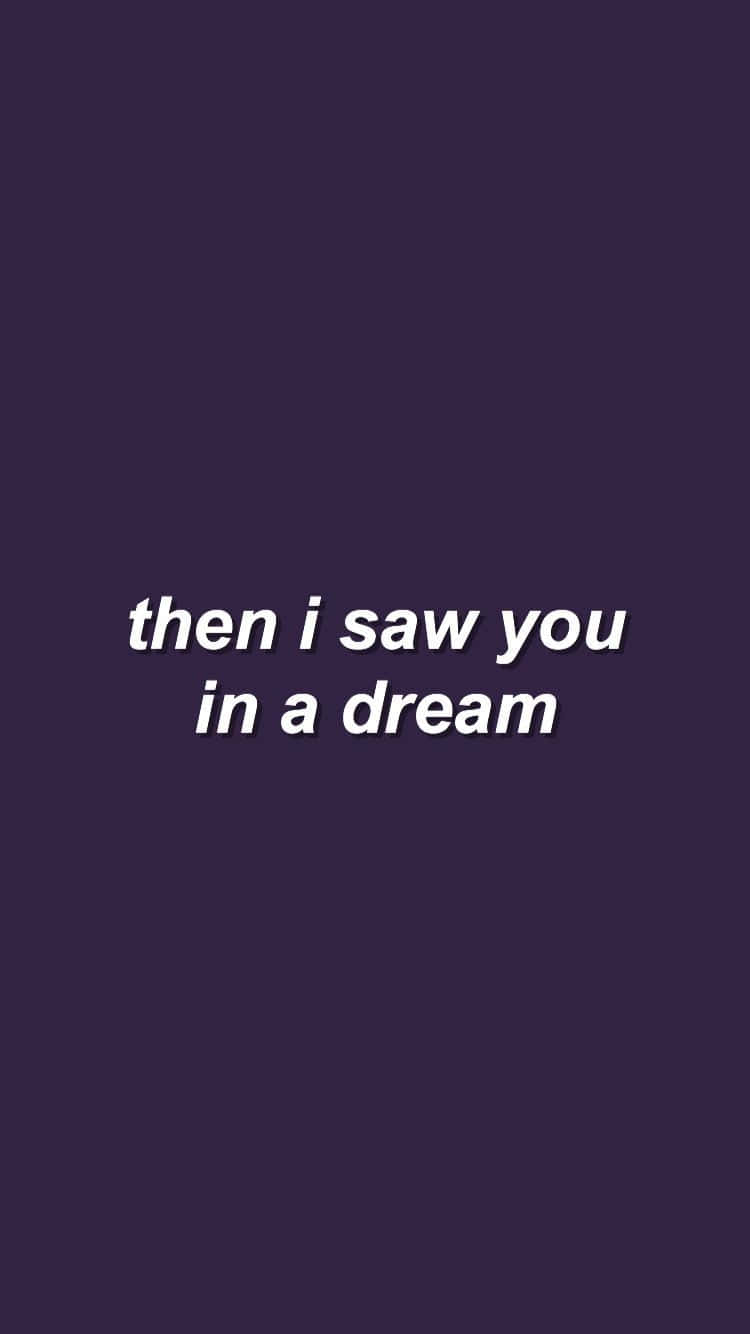 Quote 桌布 壁紙 — 白色文字顯示「then i saw you in a dream」，居中於純深紫色背景上。