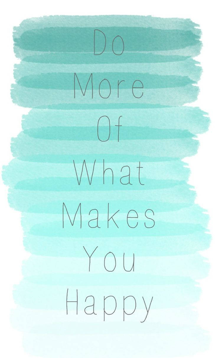 Be Happy 桌布 壁紙 — 白色背景上，灰色文字「Do More Of What Makes You Happy」疊加在層疊的藍綠色水彩筆觸上。