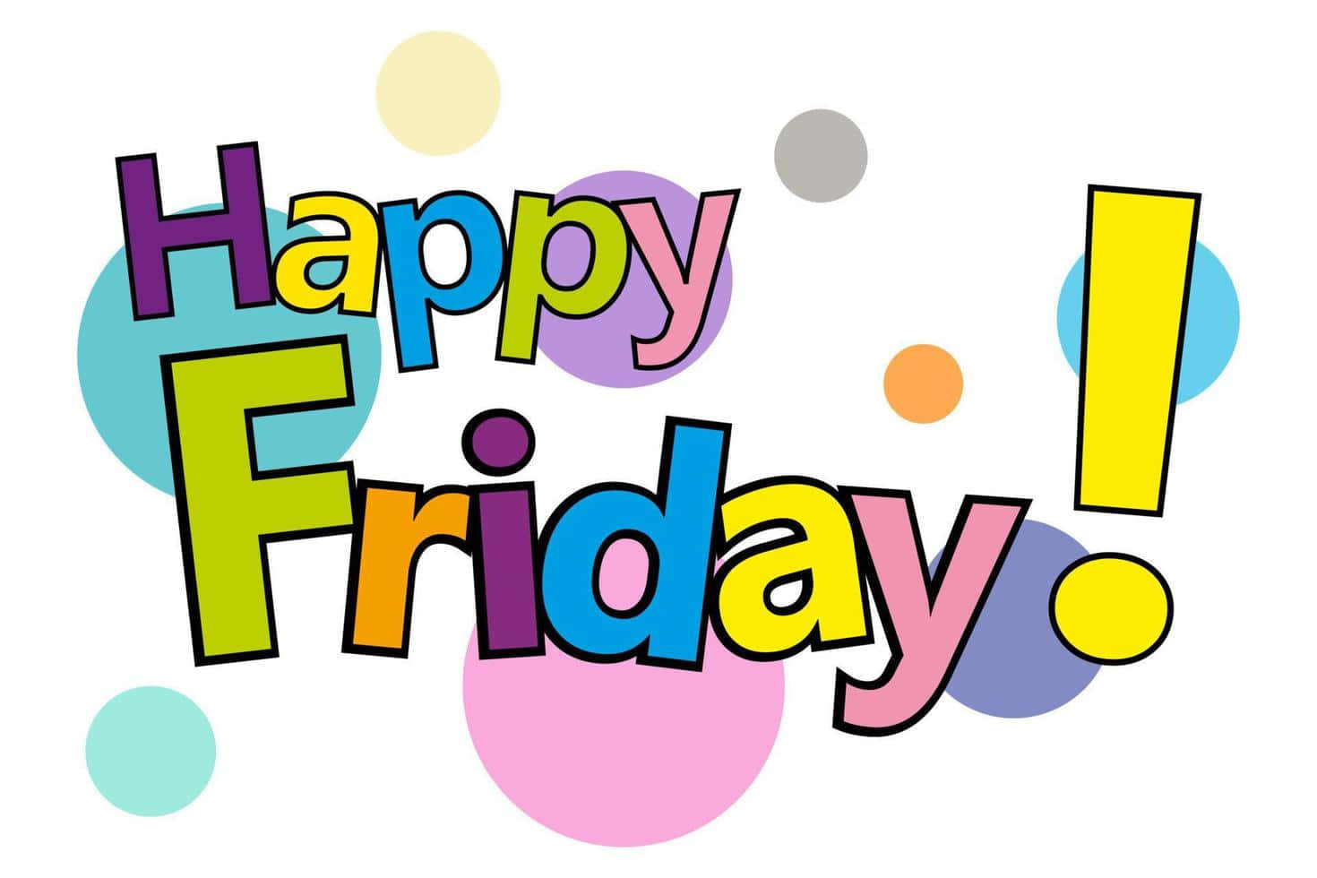 Friday 桌布 壁紙 — 白色背景上，粗體彩虹字母組成的鮮豔「Happy Friday！」文字，周圍環繞著色彩繽紛的浮動圓圈。