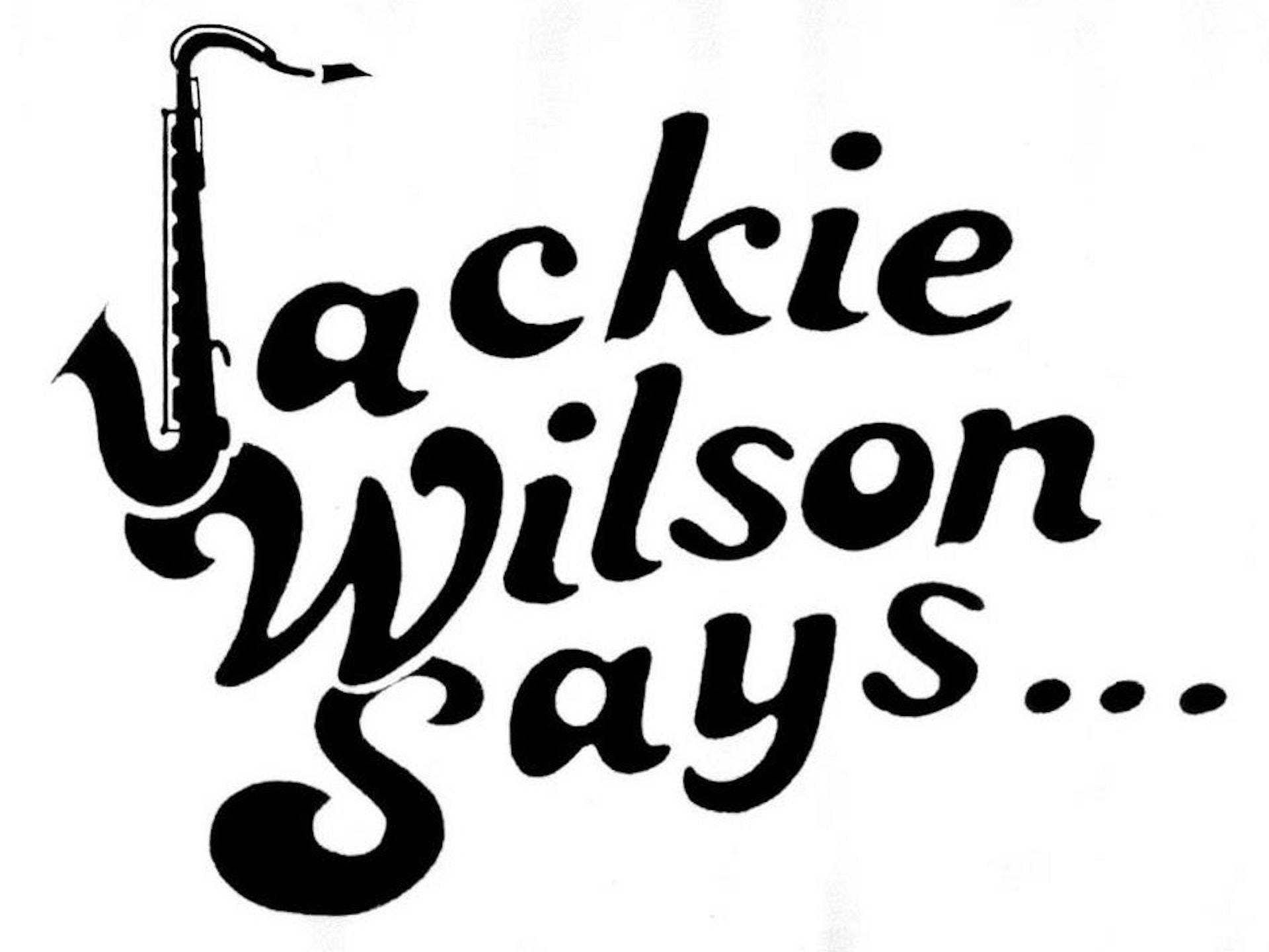 Singer 桌布 壁紙 — 白色背景上，粗體黑色字體寫著 Jackie Wilson Says，並將薩克斯風融入字母中。