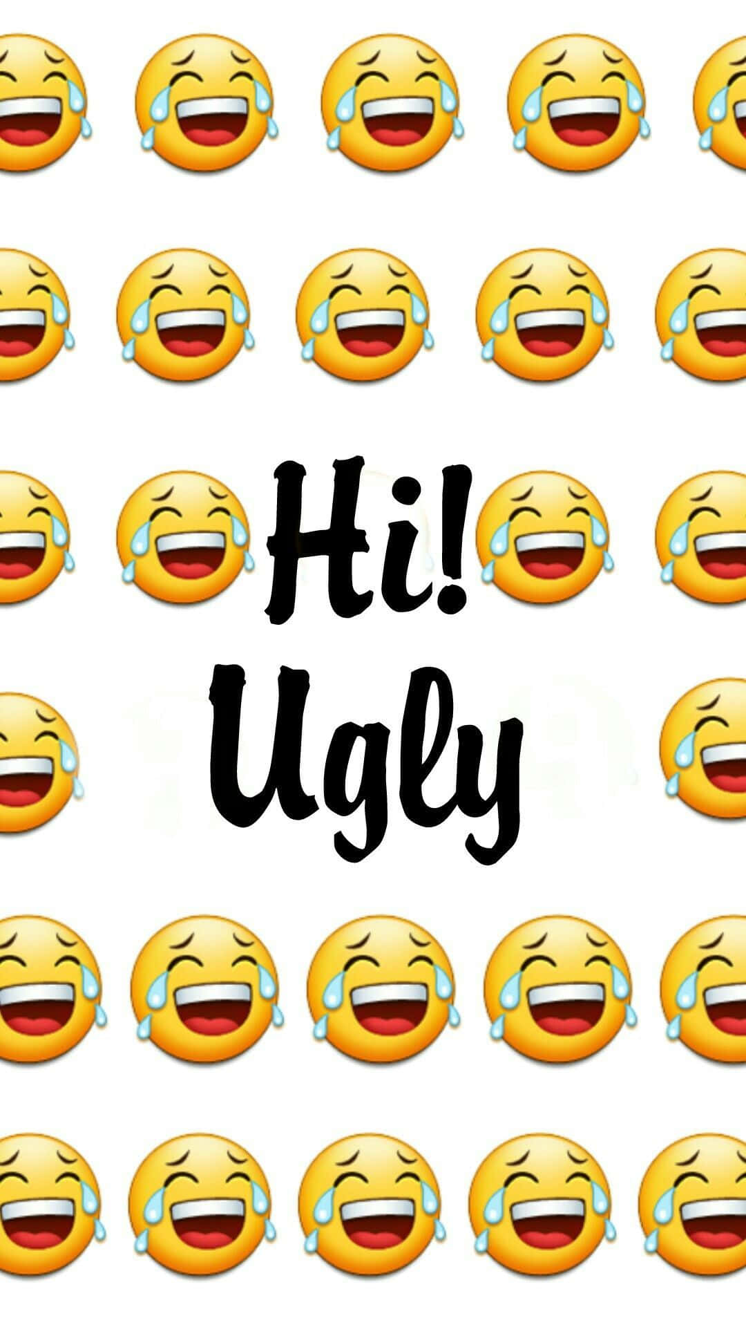 Laughing 桌布 壁紙 — 白色背景上充滿重複的笑哭表情符號和粗體黑色文字寫著「嗨！醜陋」。