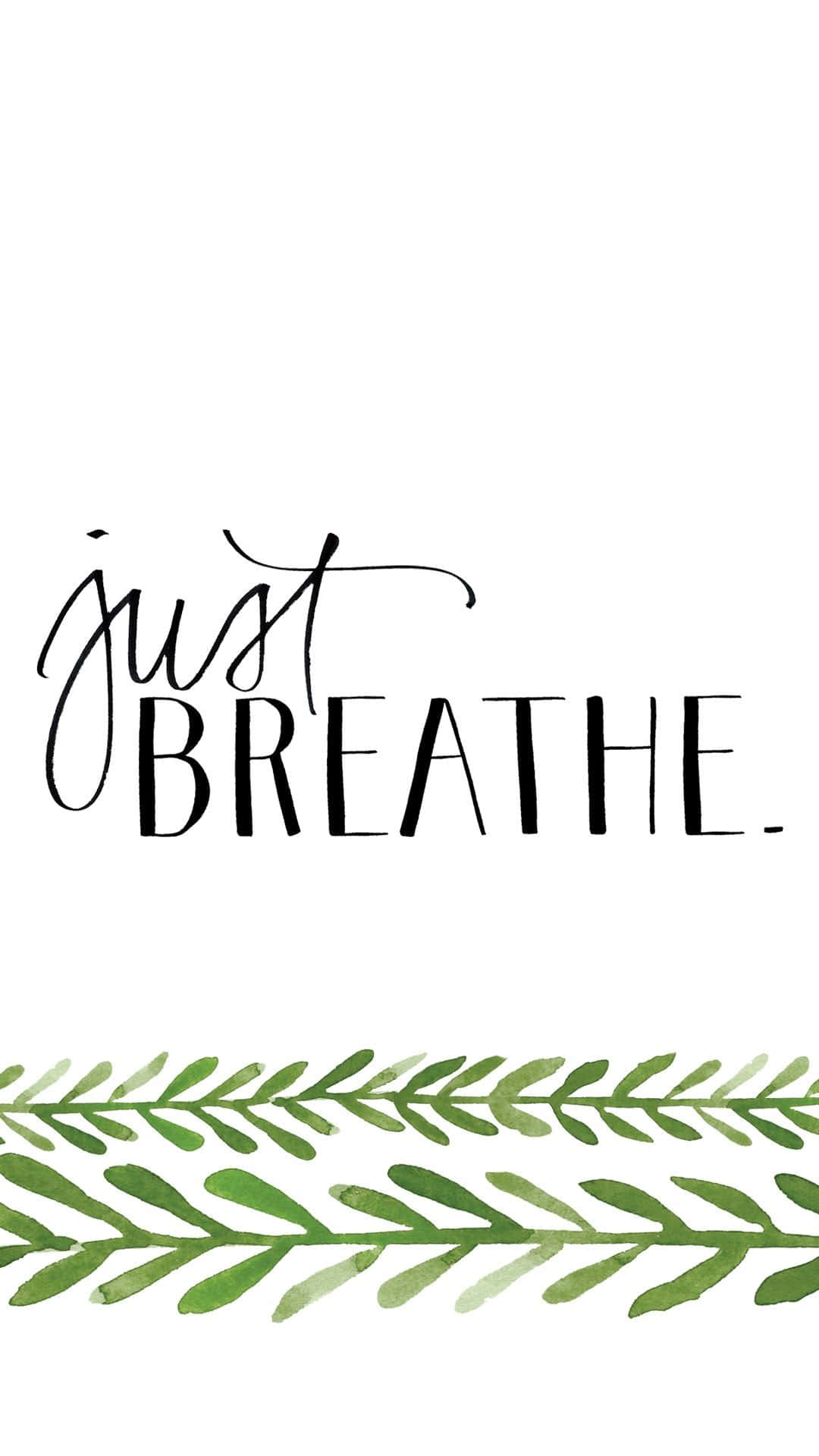 可愛 iPhone 桌布 桌布 壁紙 — 白色背景上帶有「just BREATHE」文字和綠色葉子邊框的簡約水彩桌布。