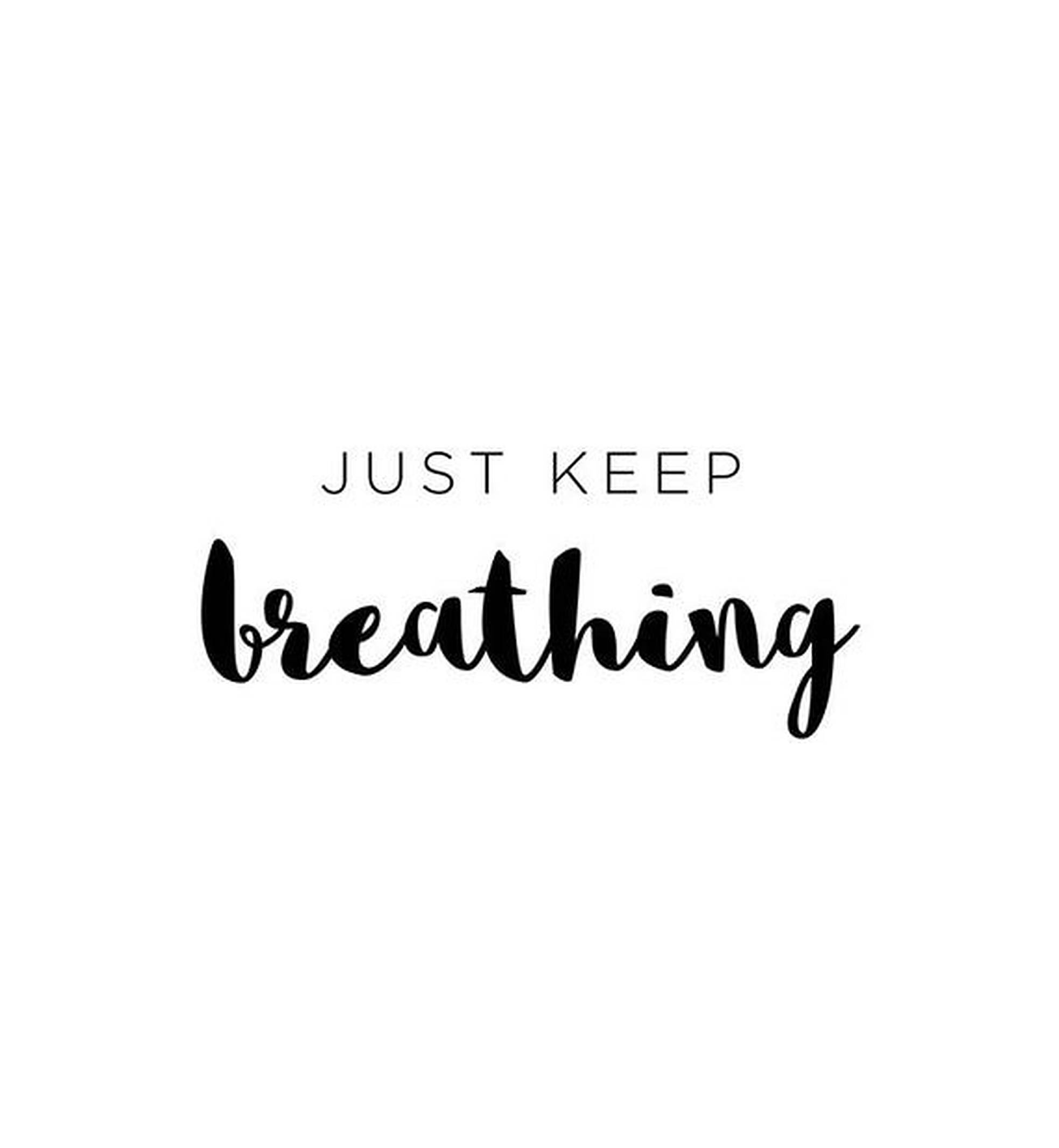 Breathing 桌布 壁紙 — 白色背景上的簡約黑色文字，以混合襯線和草書字體顯示「JUST KEEP breathing」。