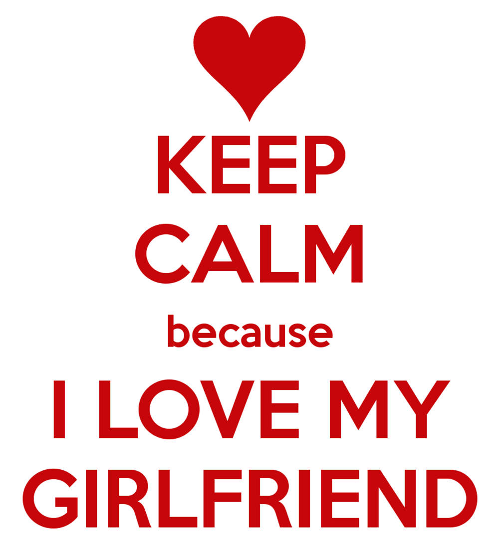 I Love You Aesthetic 桌布 壁紙 — 白色背景上的紅色文字寫著「KEEP CALM because I LOVE MY GIRLFRIEND」，頂部有一個紅色愛心。