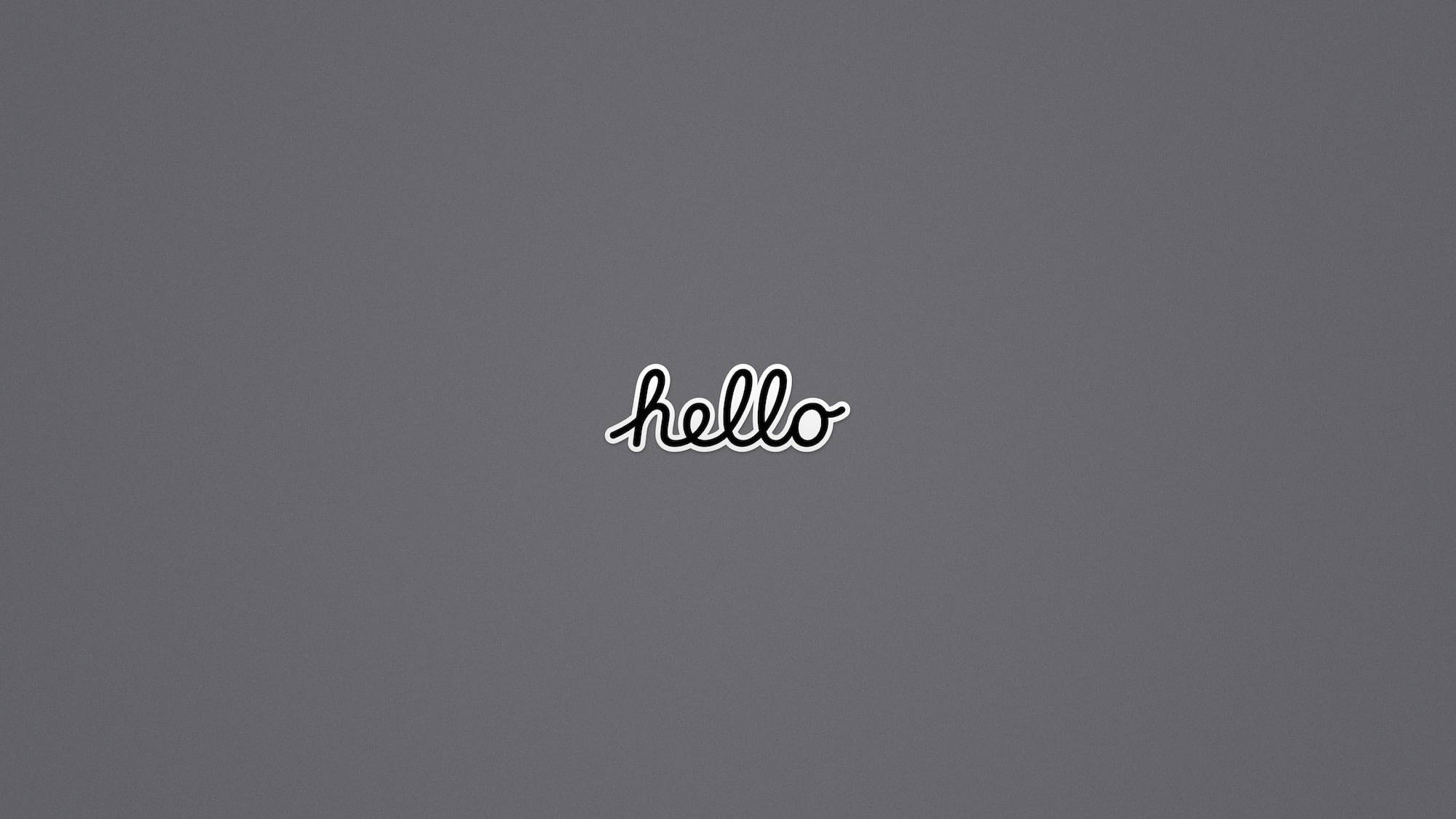 Hello 桌布 壁紙 — 白色草書字體「hello」居中顯示在純灰色背景上。