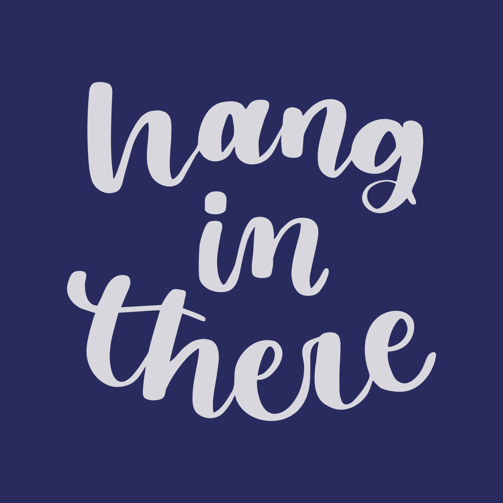 正向語錄 桌布 壁紙 — 白色草書文字「hang in there」在純海軍藍色背景上突出顯示。