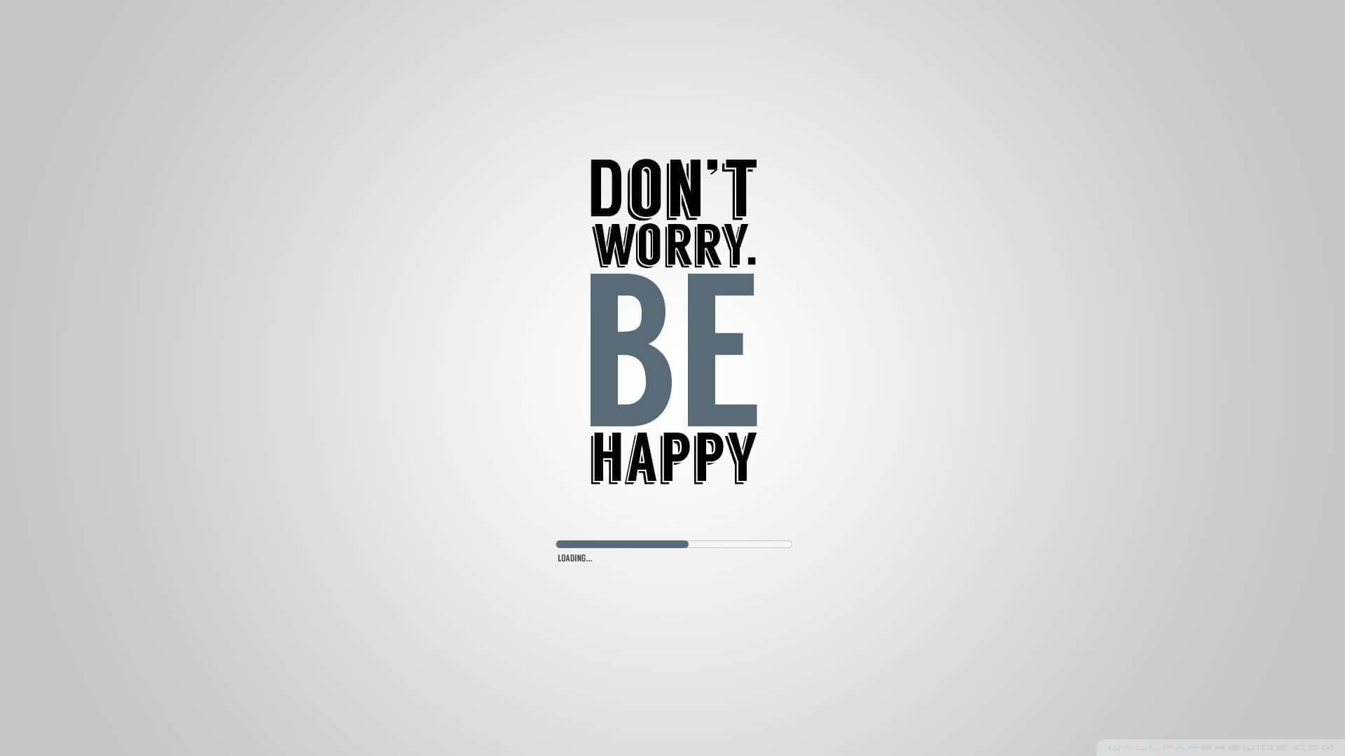 Happy Desktop 桌布 壁紙 — 簡約勵志字體設計，以粗體黑色和灰色字母居中顯示「DON'T WORRY. BE HAPPY」，背景為柔和漸變灰色。
