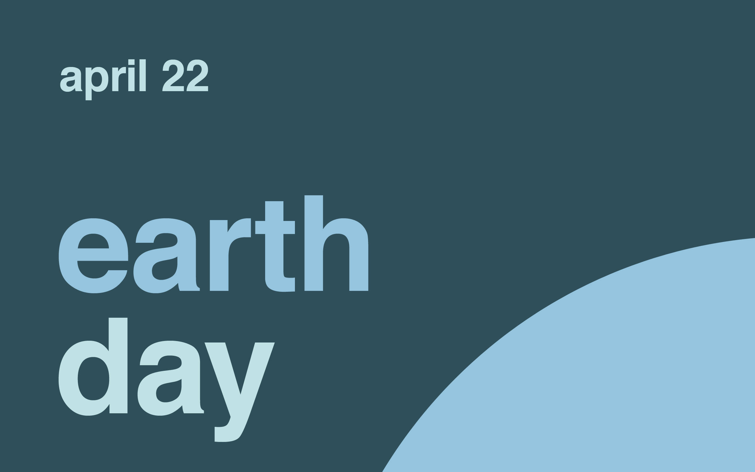 Earth Day 桌布 壁紙 — 簡約地球日圖案，深藍綠色背景上帶有淺藍色文字和彎曲的淺藍色形狀。