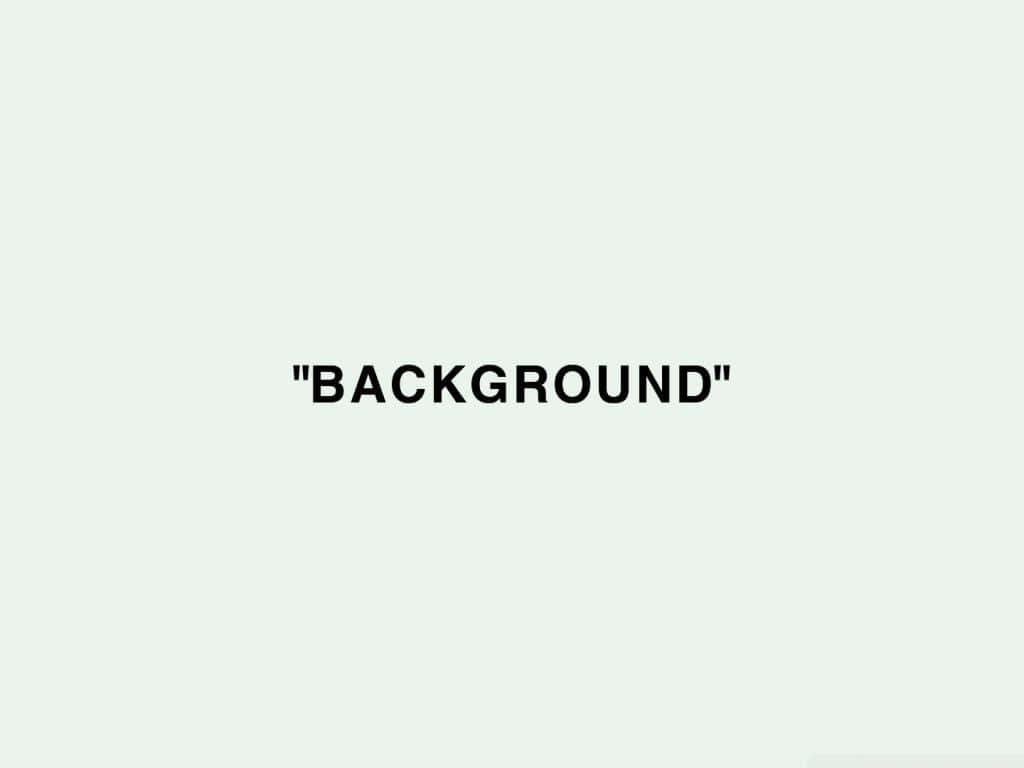 桌布 壁紙 — 簡約文字背景，淺綠色區域中央有粗體黑色引用的「BACKGROUND」一詞。