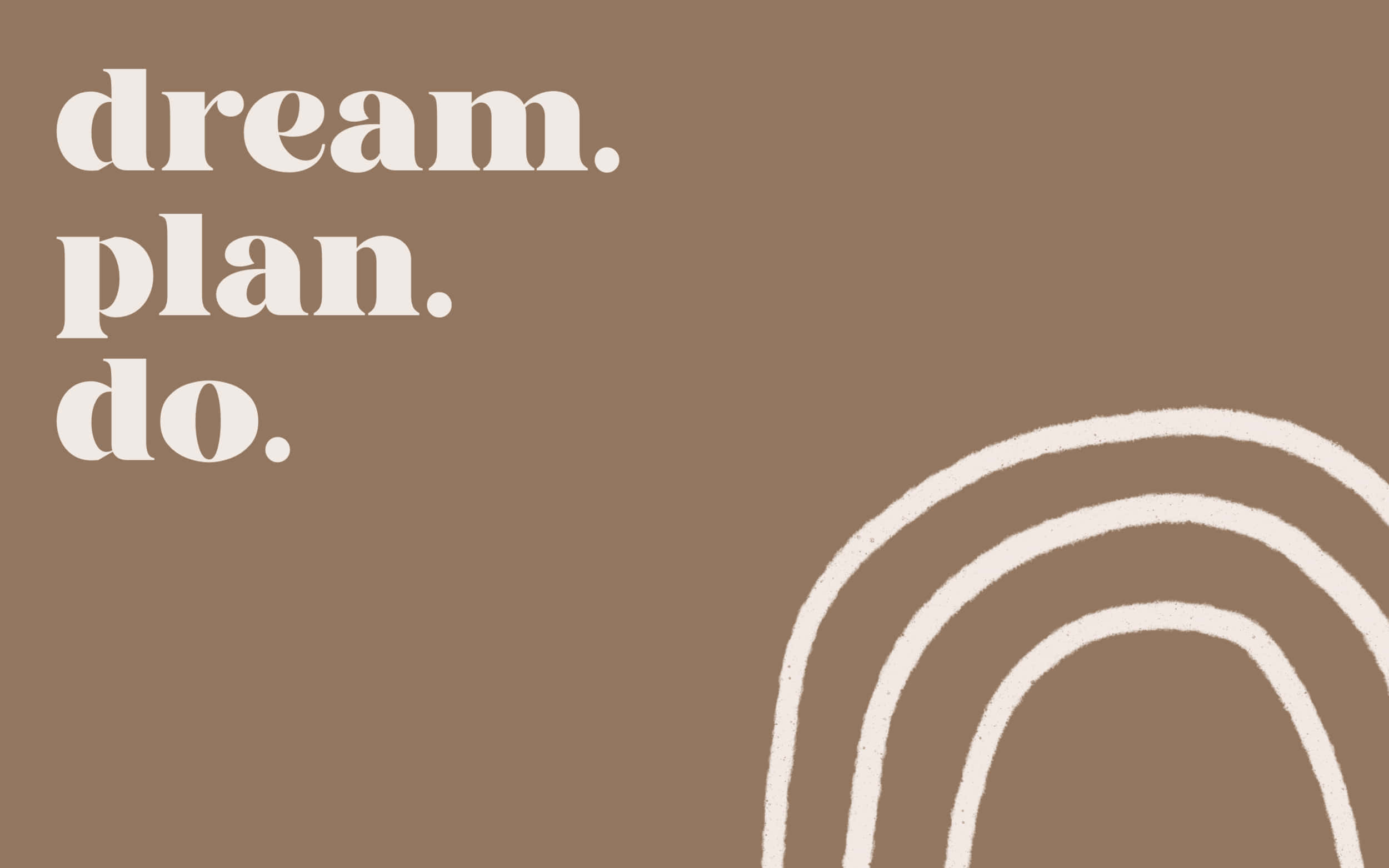 Quote 桌布 壁紙 — 簡約棕色背景，白色文字寫著 dream plan do 和抽象曲線。