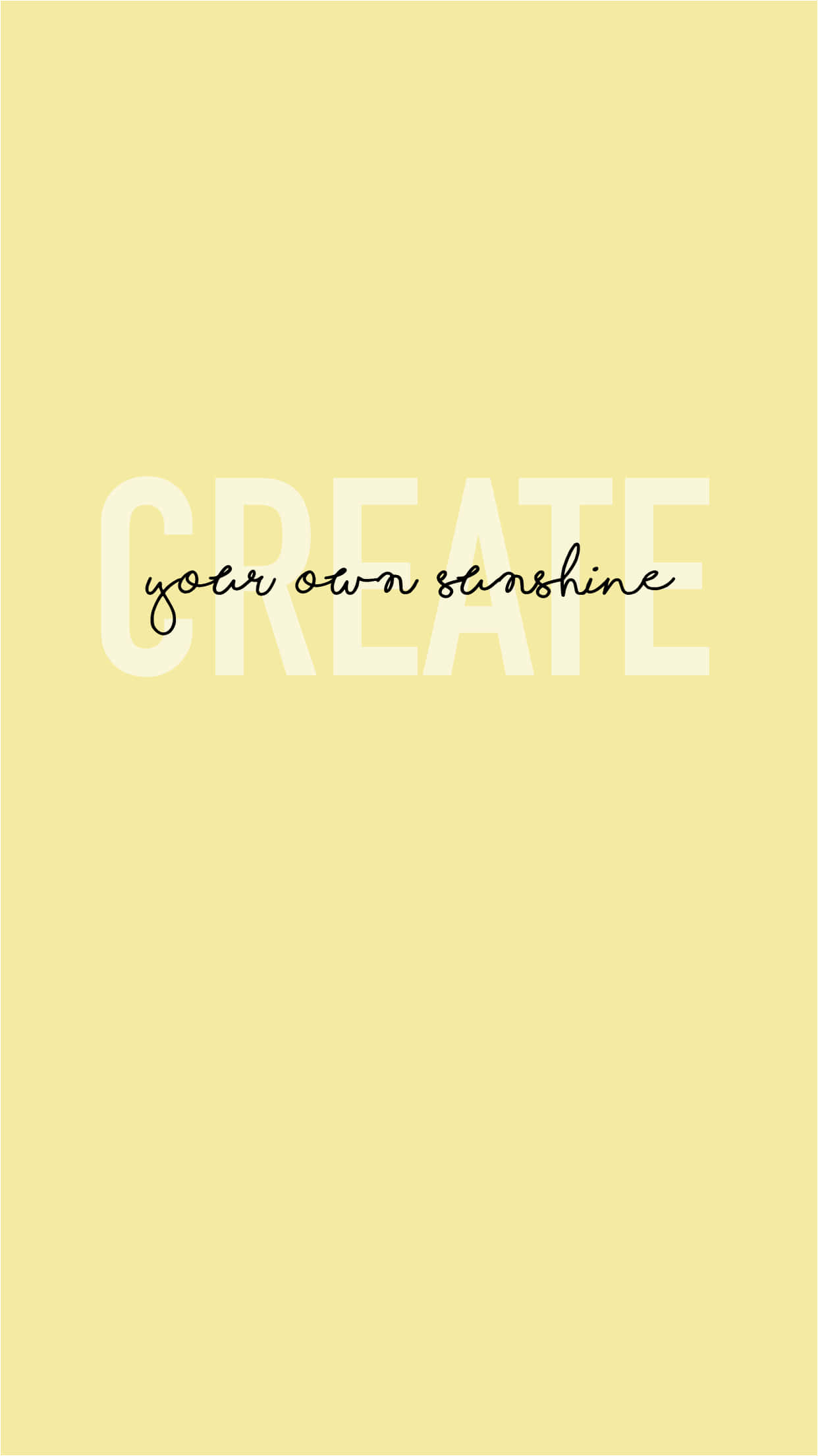 Yellow Aesthetic Phone 桌布 壁紙 — 簡約淡黃色背景，帶有粗體白色「CREATE」和草書黑色「your own sunshine」文字。