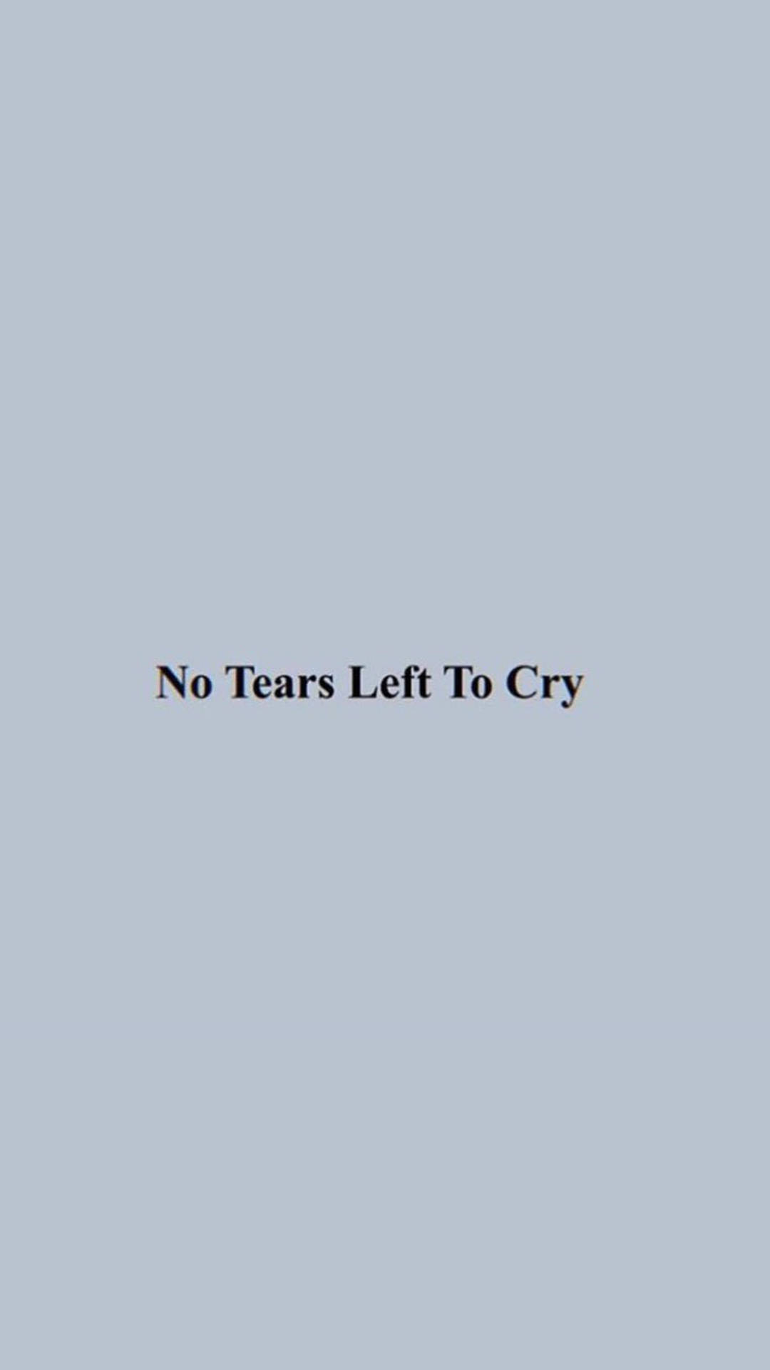 文字桌布，淺藍色背景上寫著「No Tears Left To Cry」。