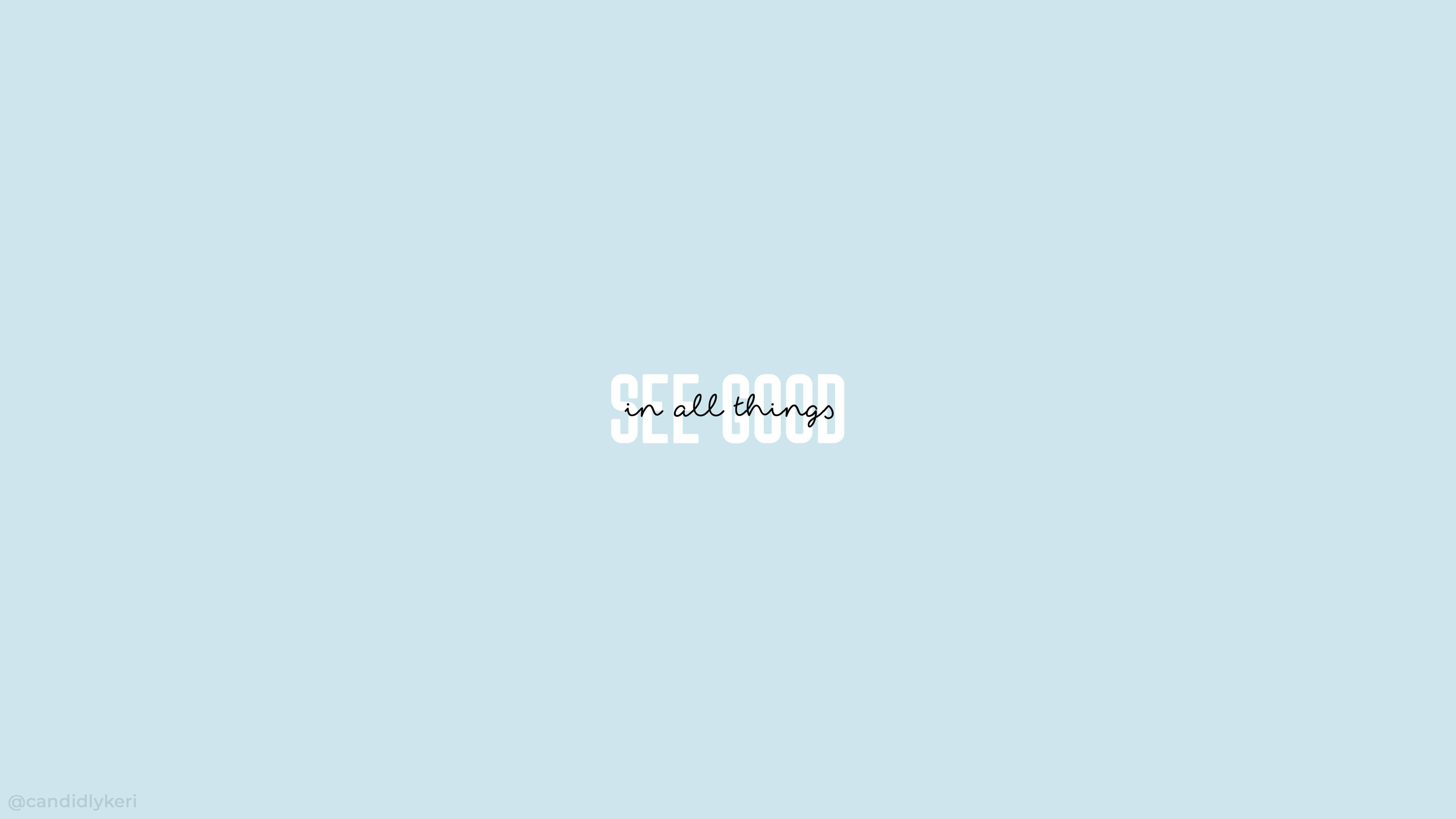 美學 桌布 壁紙 — 簡約淺藍色背景，中央白色文字以混合字體顯示「SEE GOOD in all things」。